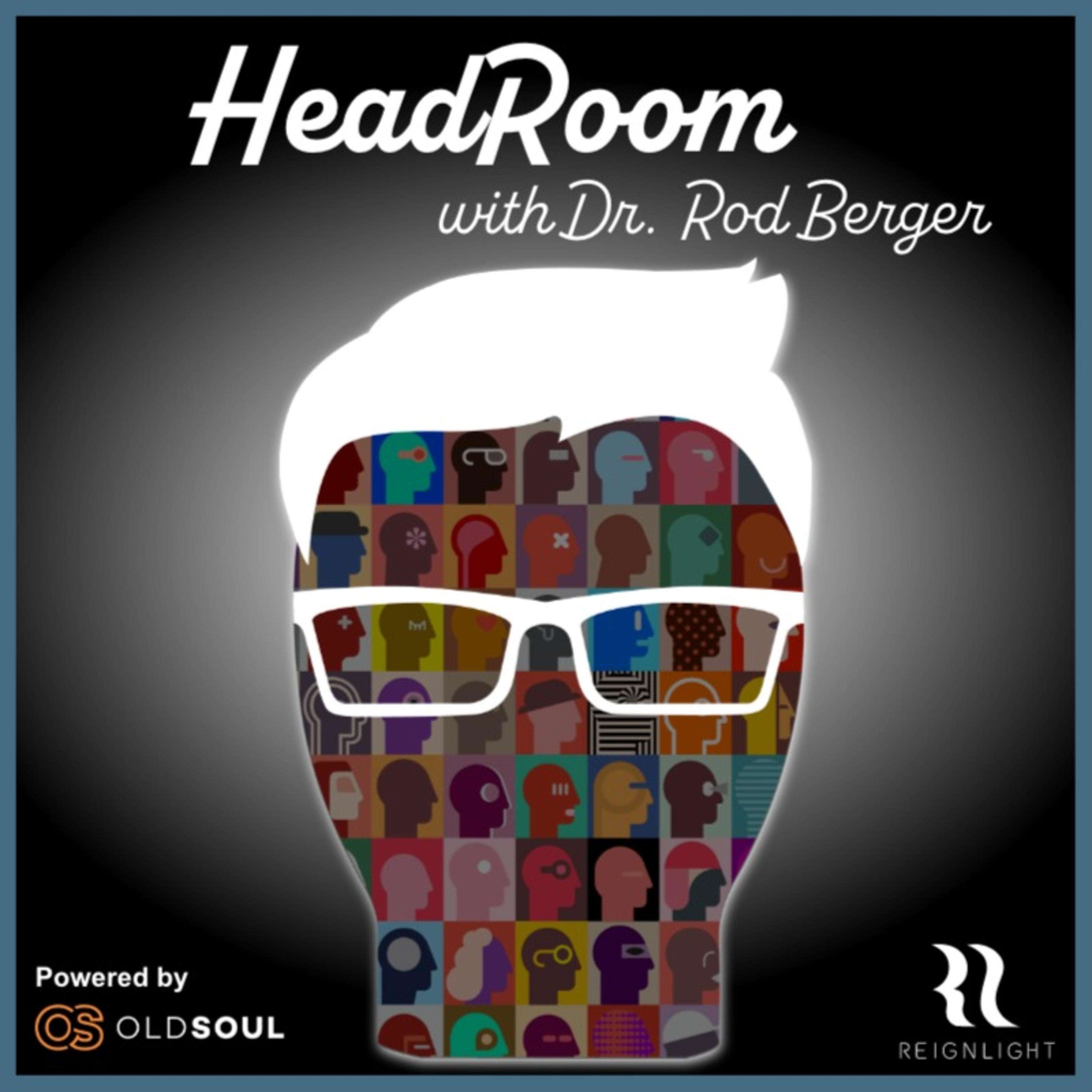HeadRoom with Dr. Rod Berger