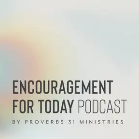 Encouragement for Today Podcast