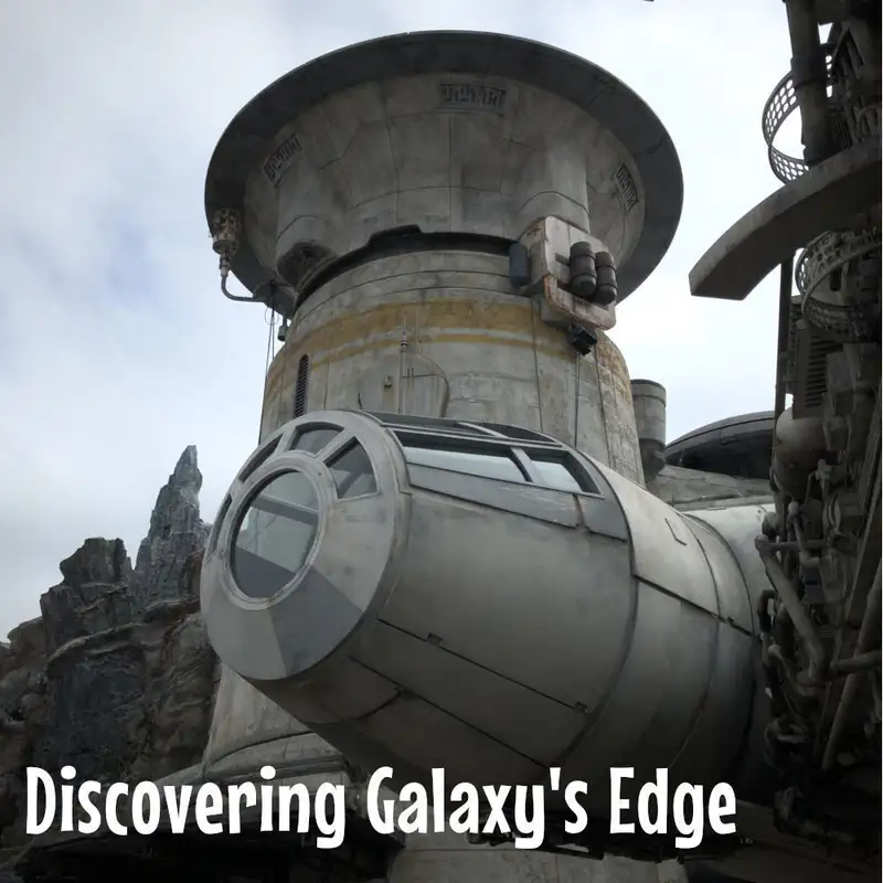 Episode 137: Discovering Hollywood Studios Galaxy's Edge