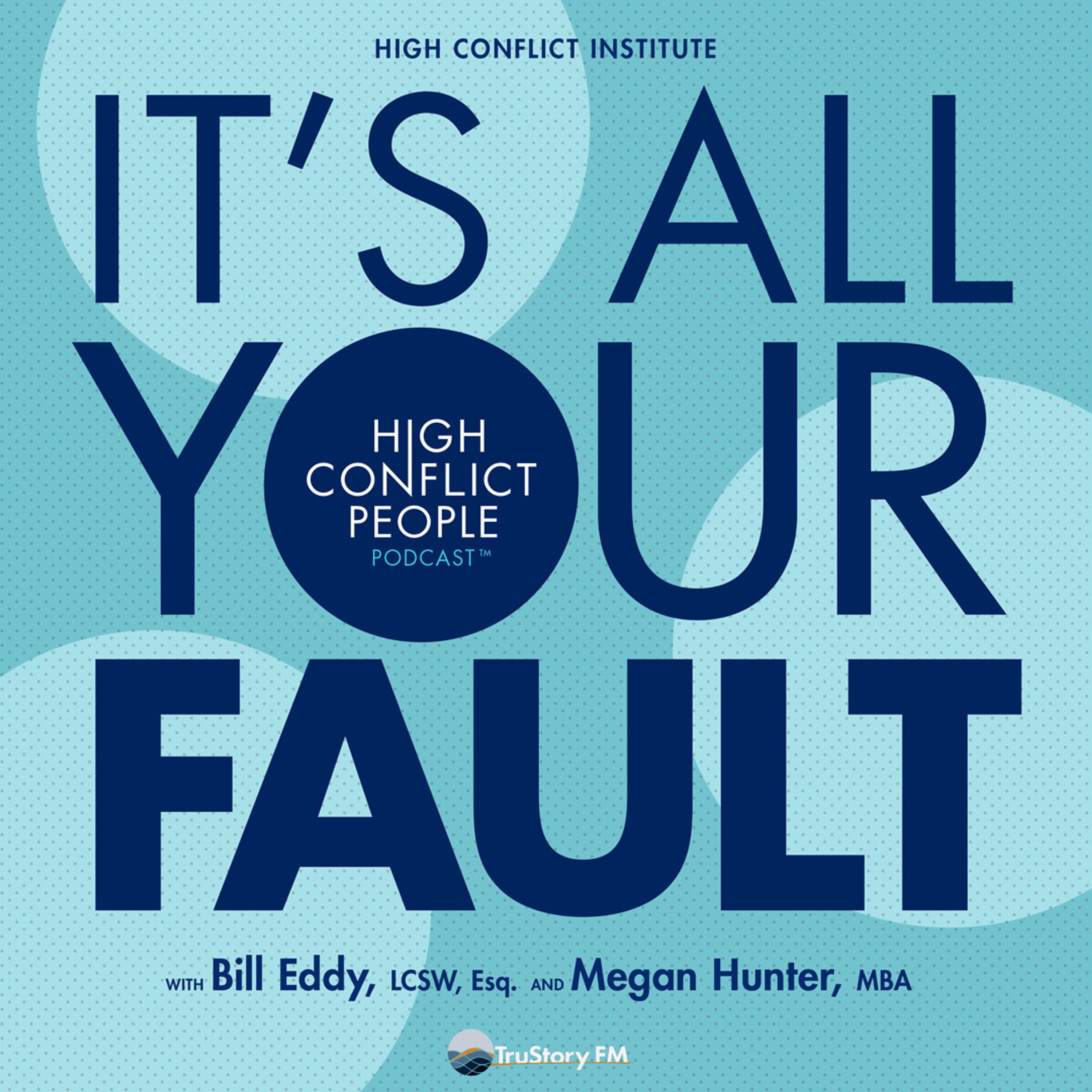 It’s All Your Fault: High Conflict People