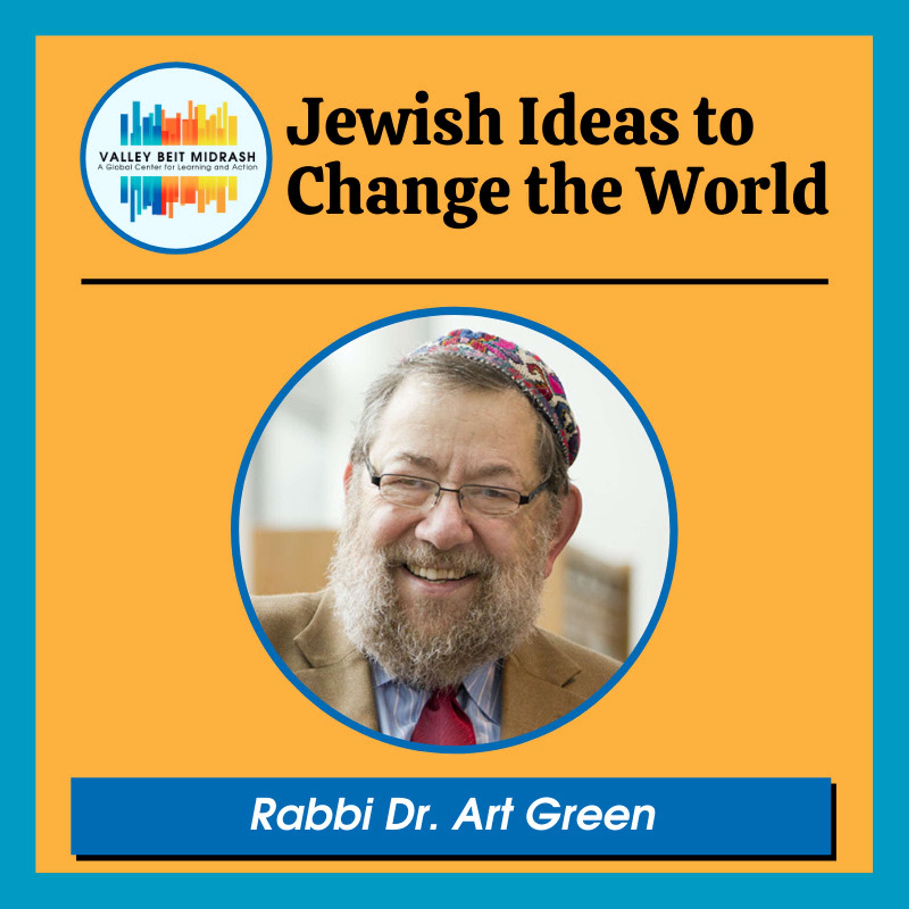 Interview: Rabbi Dr. Art Green – The Relationship Between Spirituality and Ethics