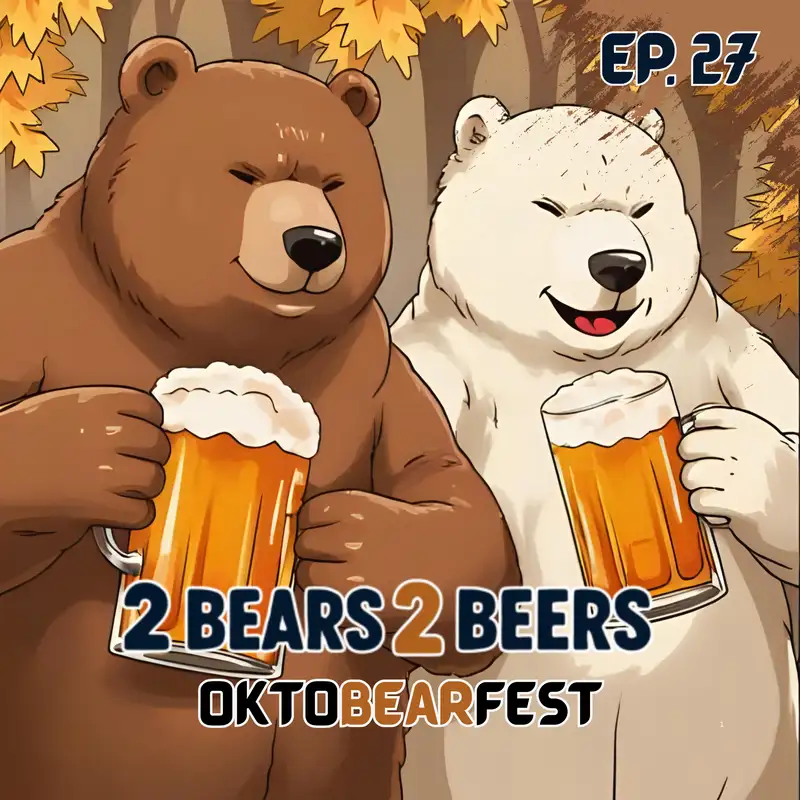 EP 27 | Oktobearfest