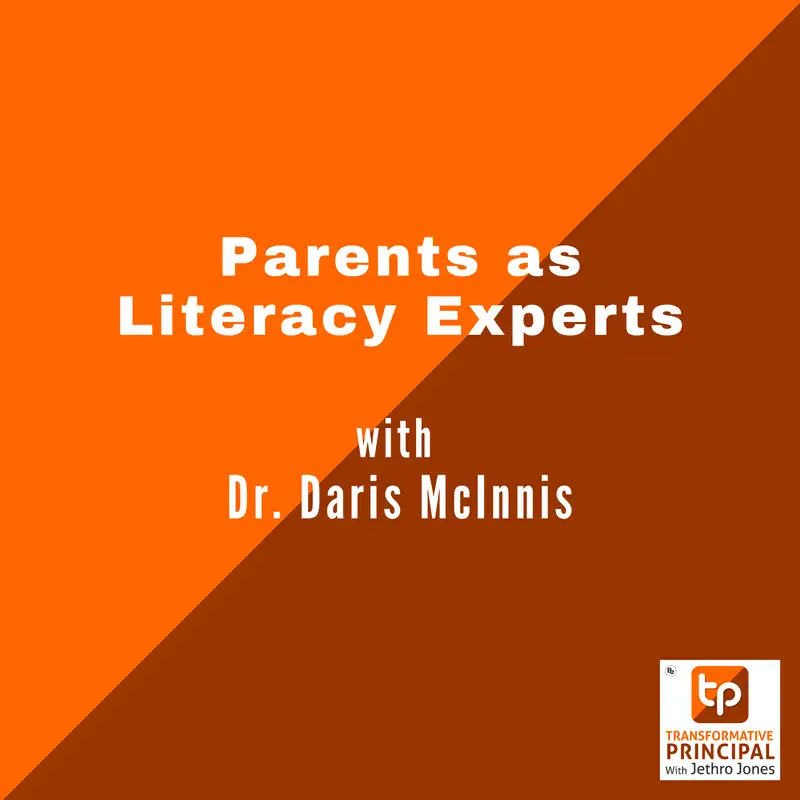 Parents as Literacy Experts with Dr. Daris McInnis Transformative Principal 632