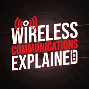 Wireless Communications Explained Podcast