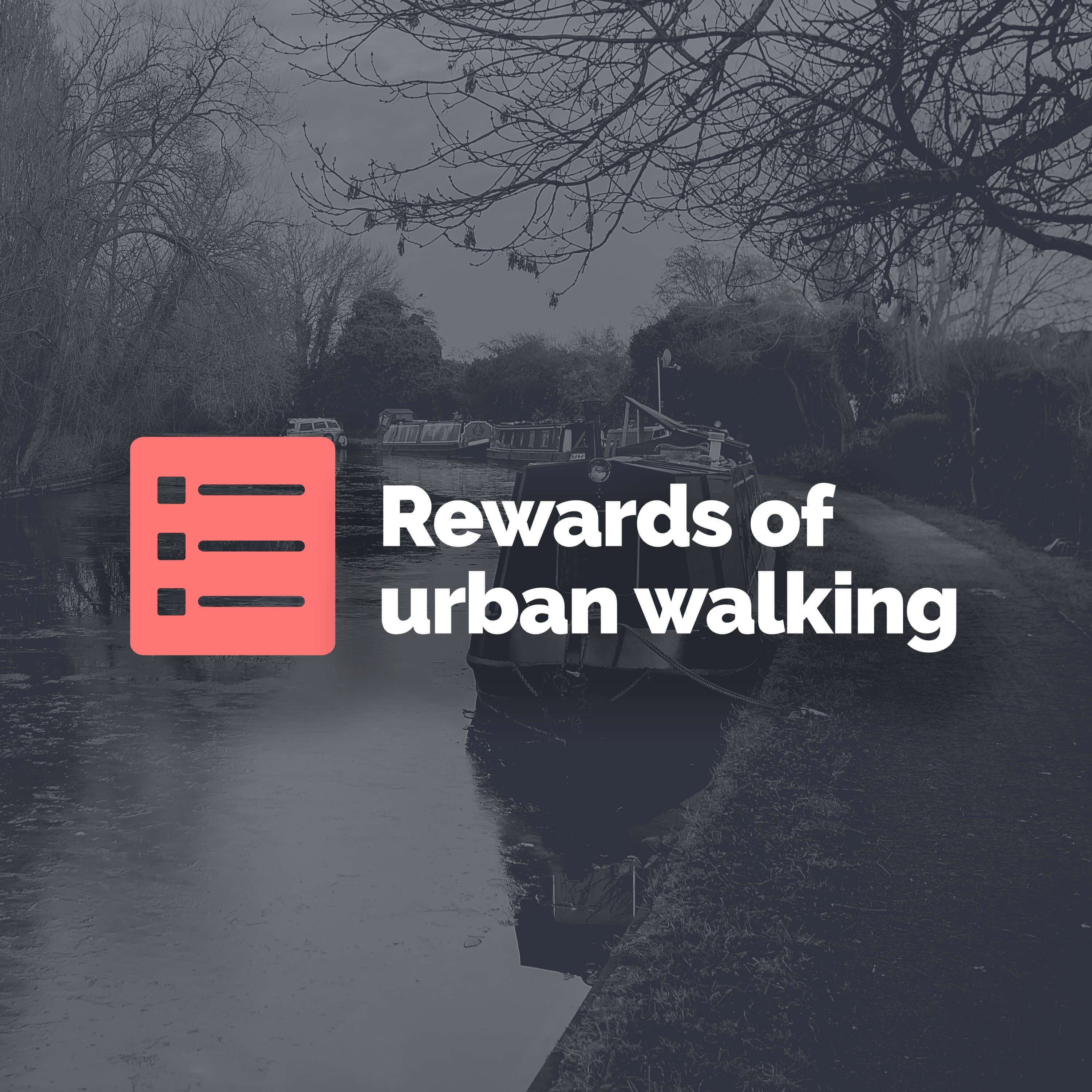 Top 5 rewards of urban walking