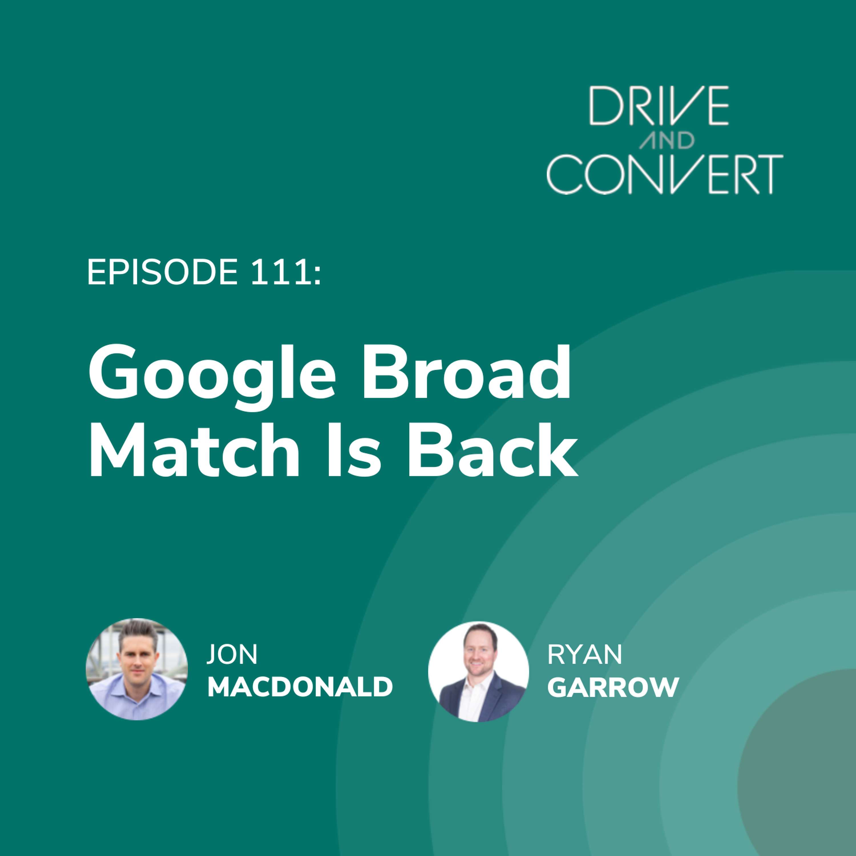 Episode 111: Google Broad Match Is Back