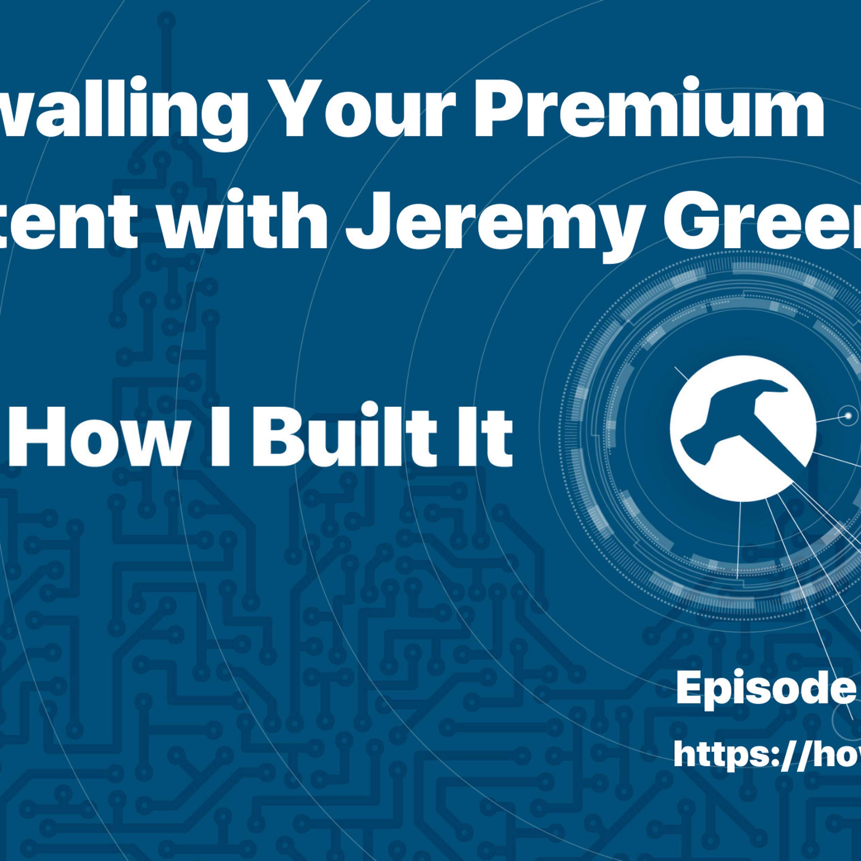 Paywalling Your Premium Content with Jeremy Green
