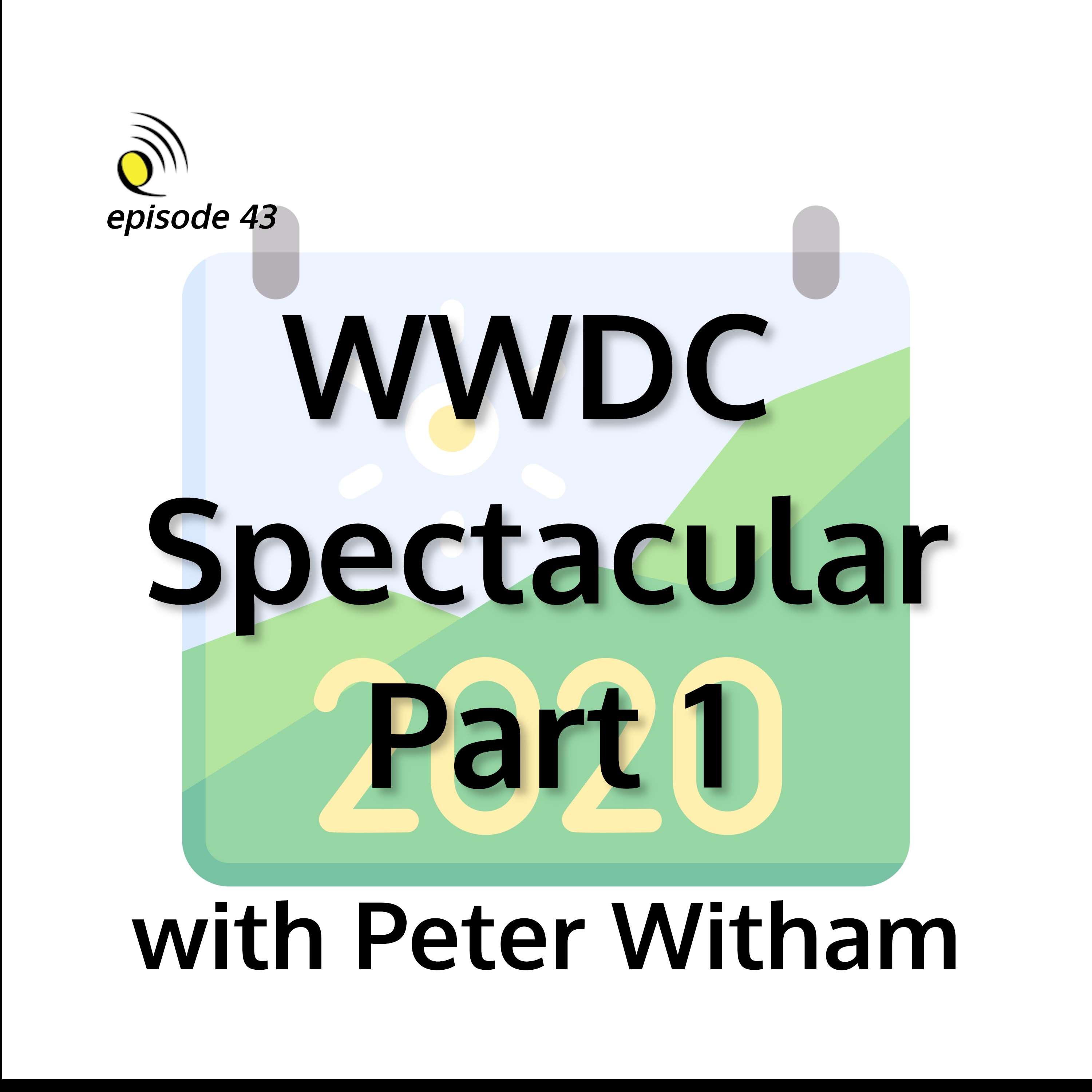 WWDC Spectacular (Part 1) with Peter Witham - podcast episode cover