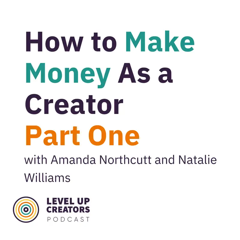 S1:E4 How To Make Money As A Creator; Part 1