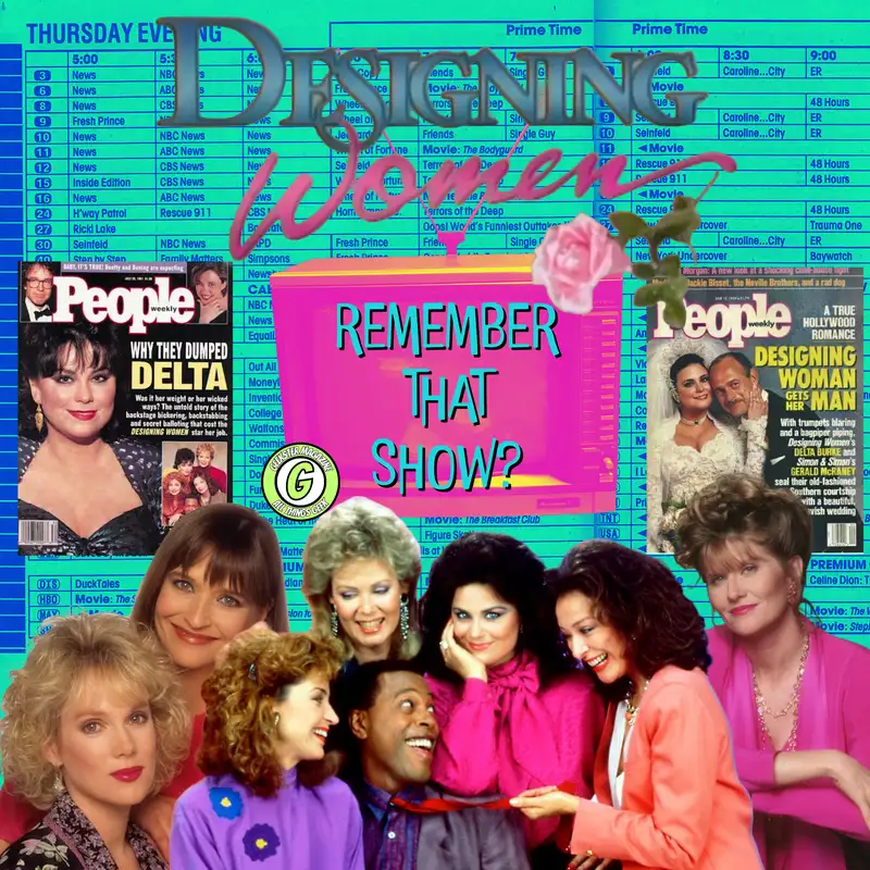 Remember That Show? Ep. 28: Designing Women