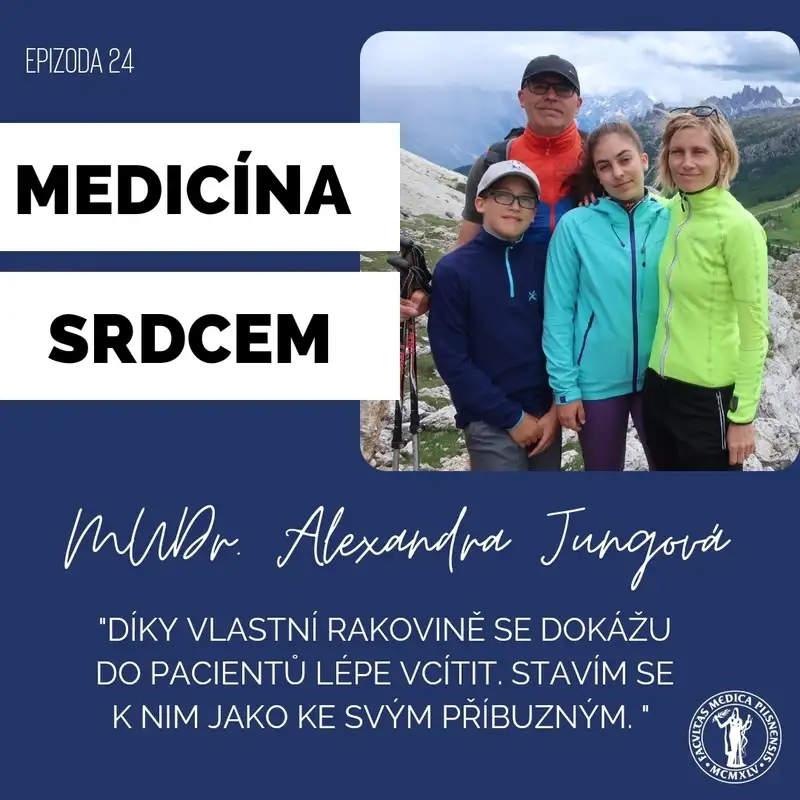 #24 MUDr. Alexandra Jungová-"Díky rakovině se dokážu do pacientů lépe vcítit. Stavím se k nim jako ke svým příbuzným."