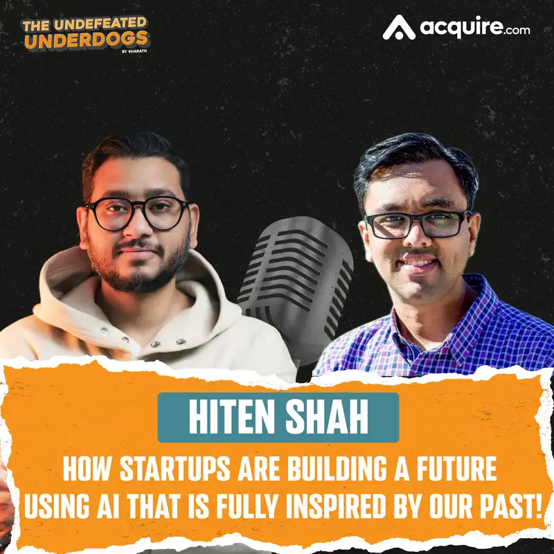 Hiten Shah - How startups are building a future using AI that is fully inspired by our past!