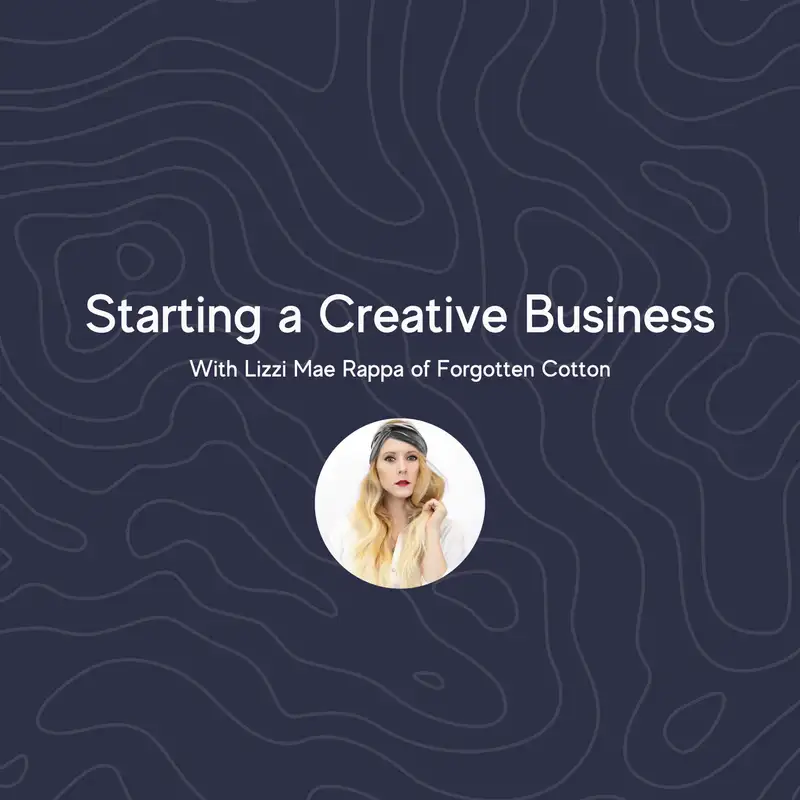 Starting a Creative Business with Lizzi Mae Rappa