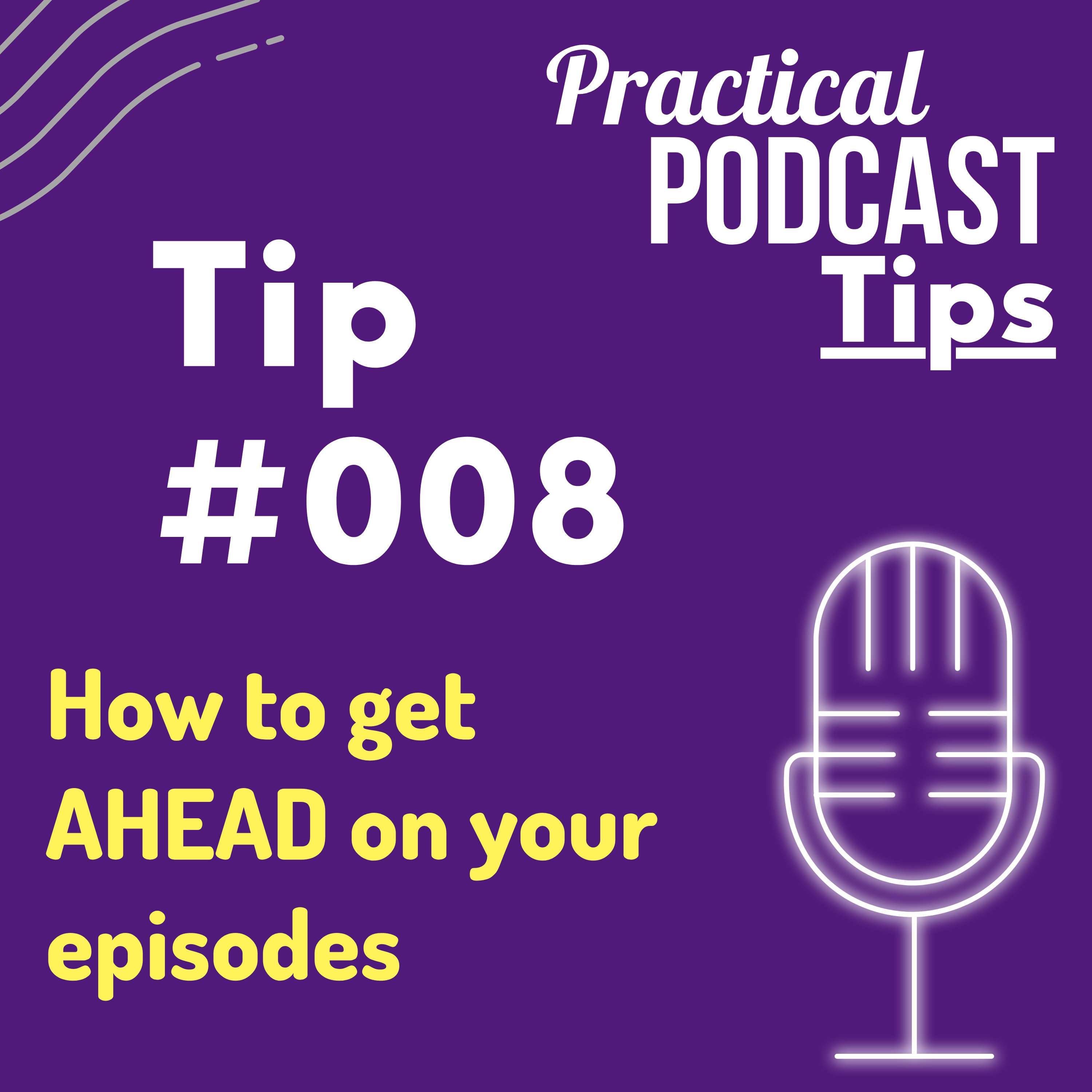 How to get AHEAD on your episodes