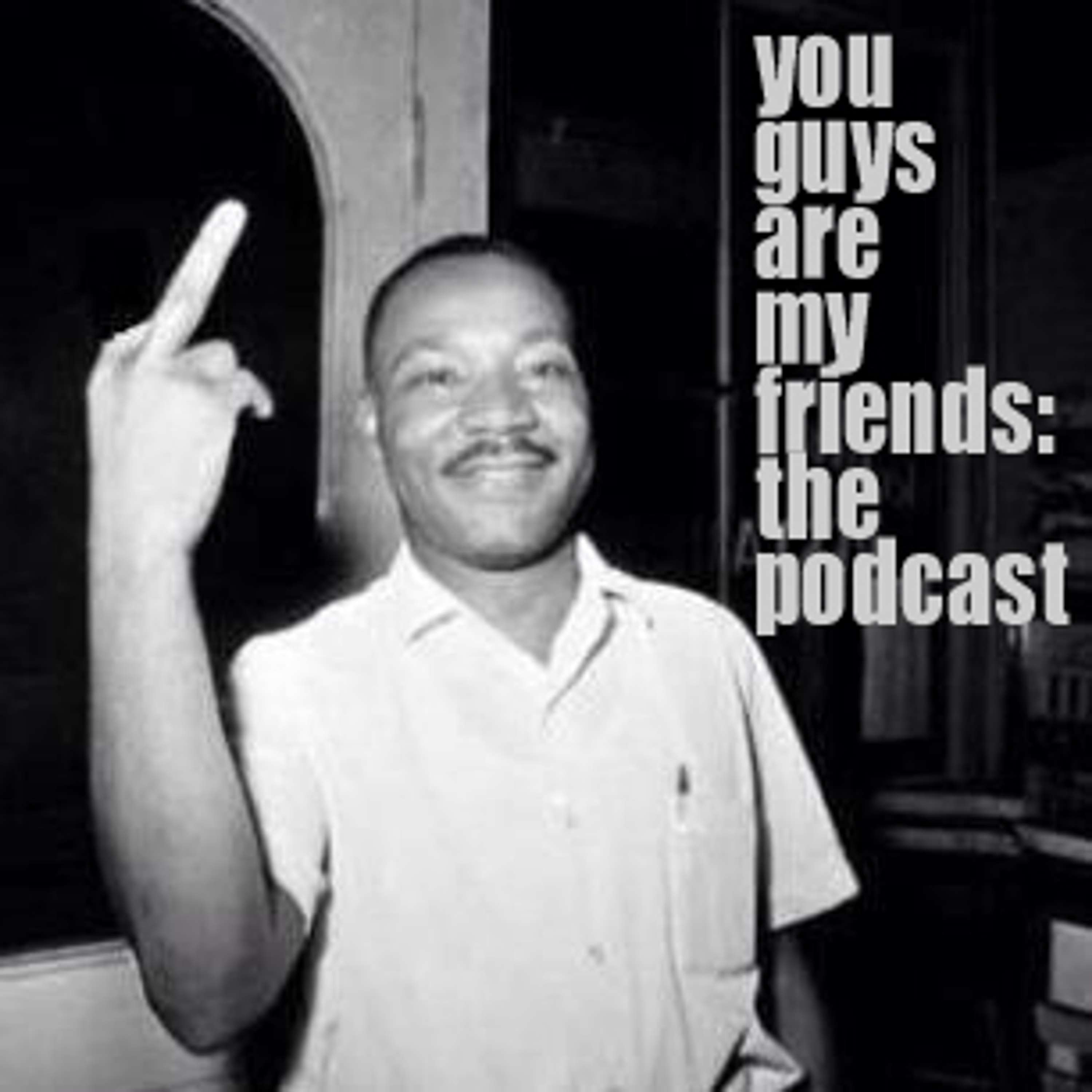 You Guys Are My Friends
