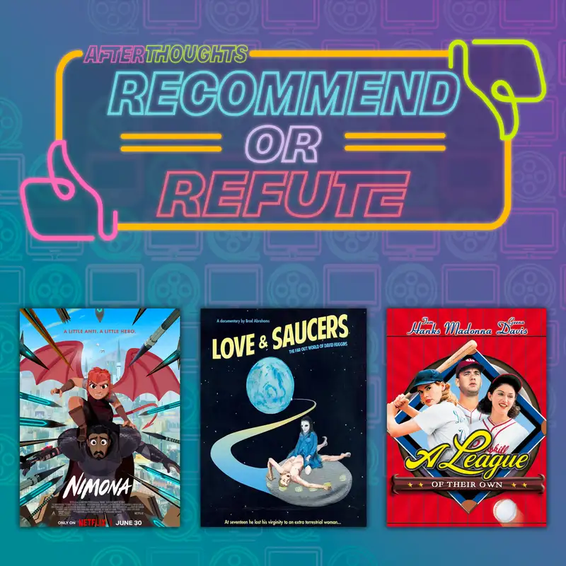 Recommend or Refute: Nimona, Love and Saucers, and A League of Their Own
