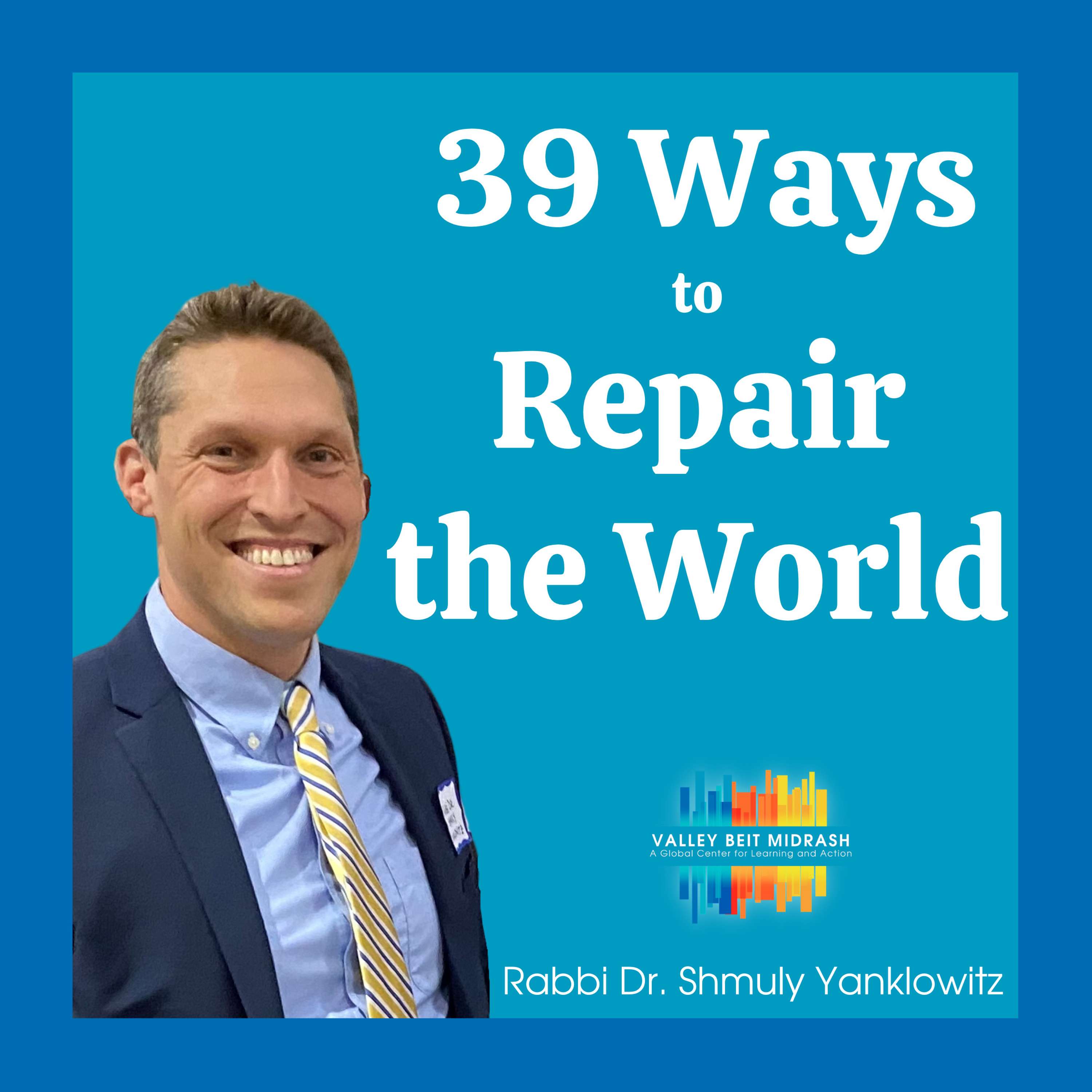 Shmuly Yanklowitz -  39 Ways to Repair the World - Memacheik - Class 30