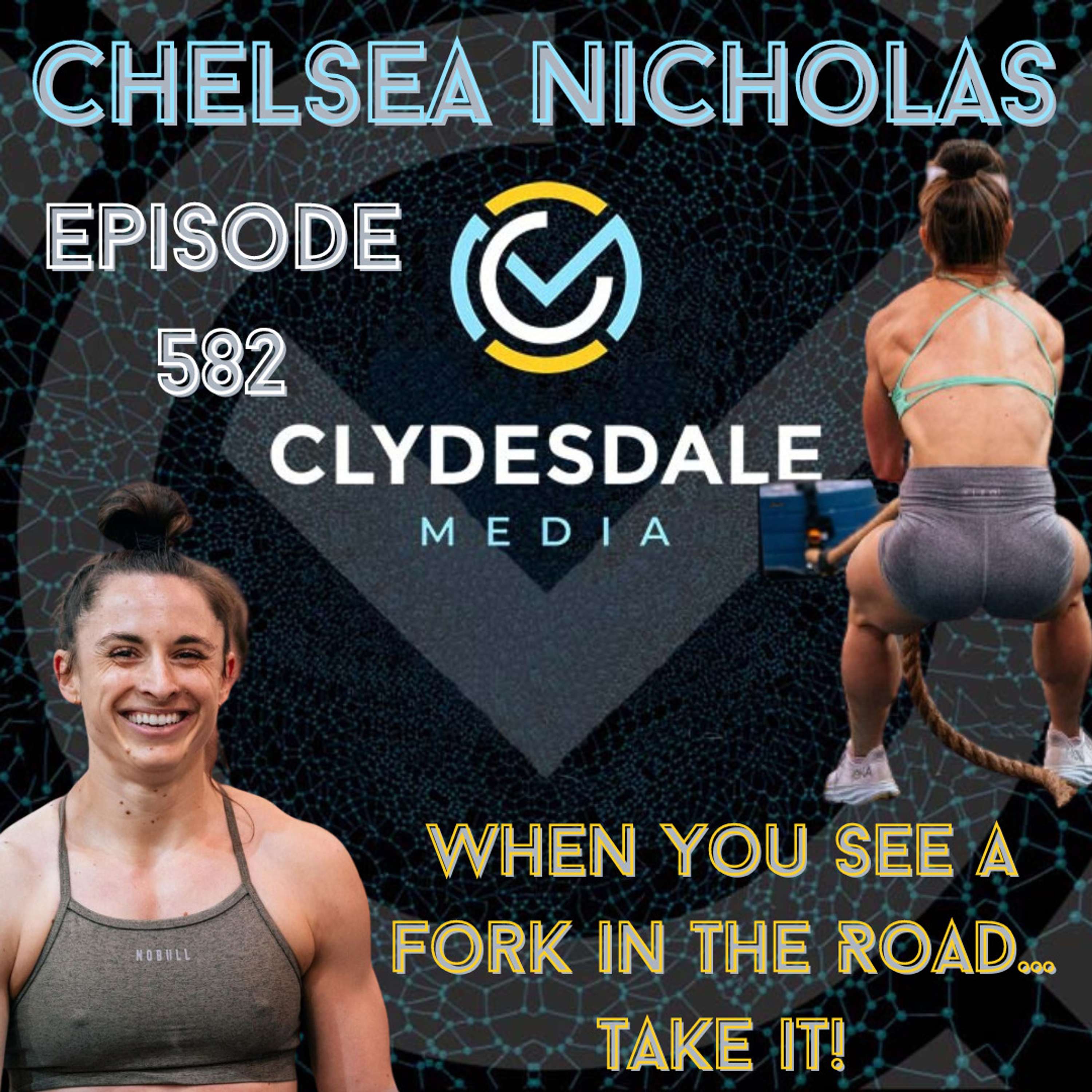 Chelsea Nicholas - Clydesdale Media Podcast | When you see a fork in the road... Take it!