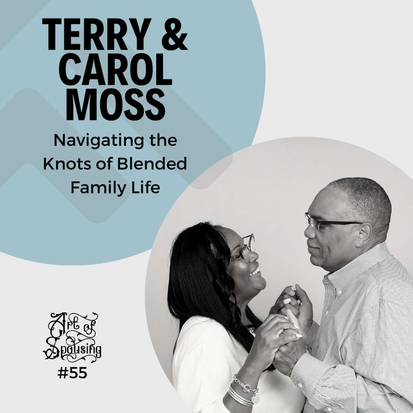 Navigating the Knots of Blended Family Life with Terry and Carol Moss