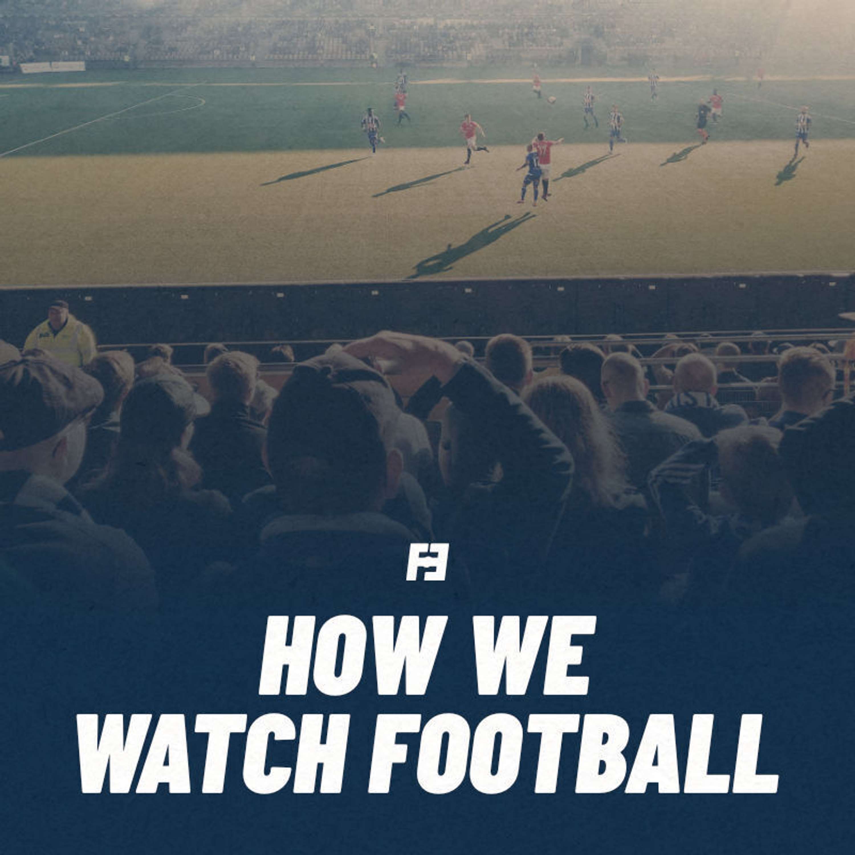 How We Watch Football - podcast episode cover