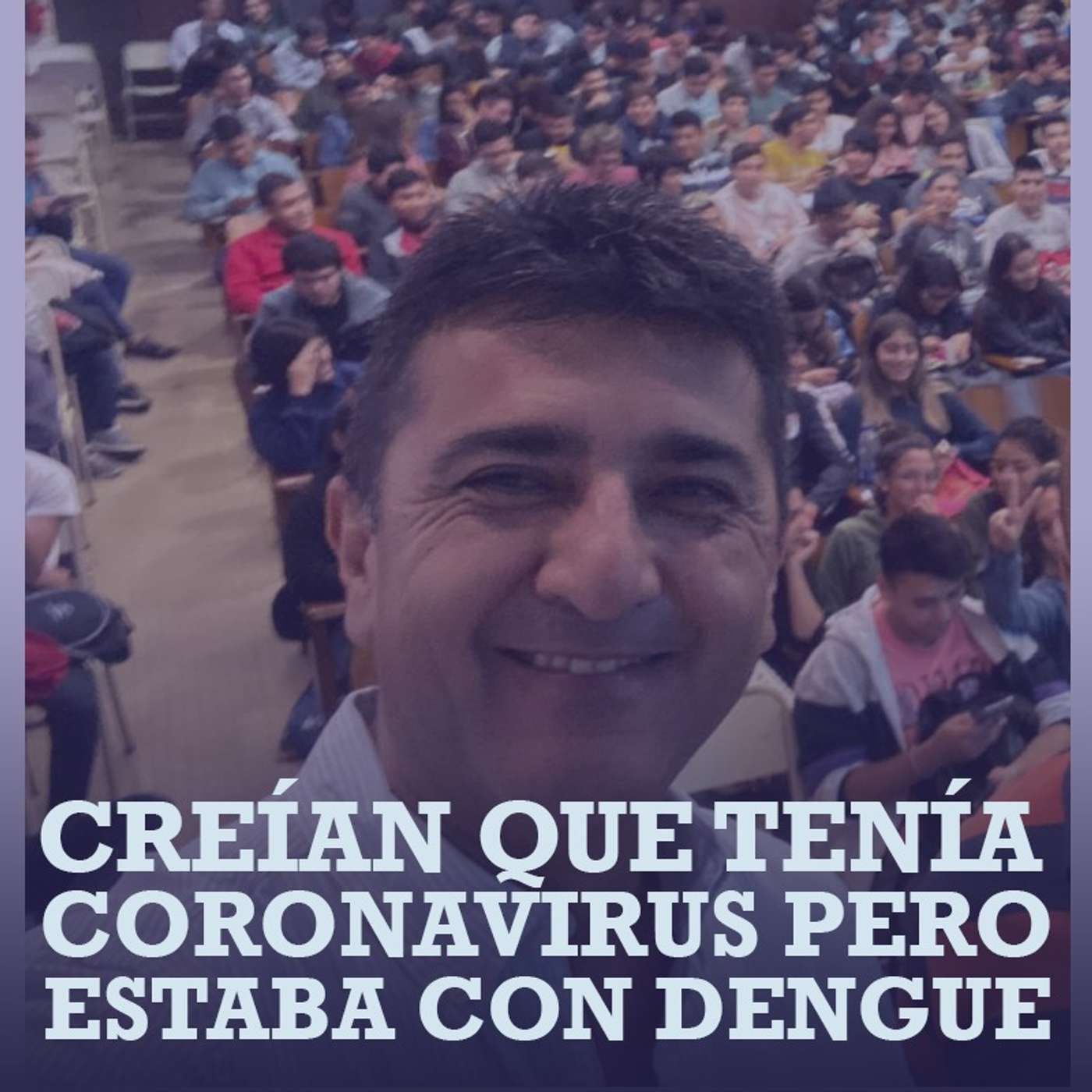 Creyeron que tenía coronavirus pero estaba enfermo de dengue episode artwork