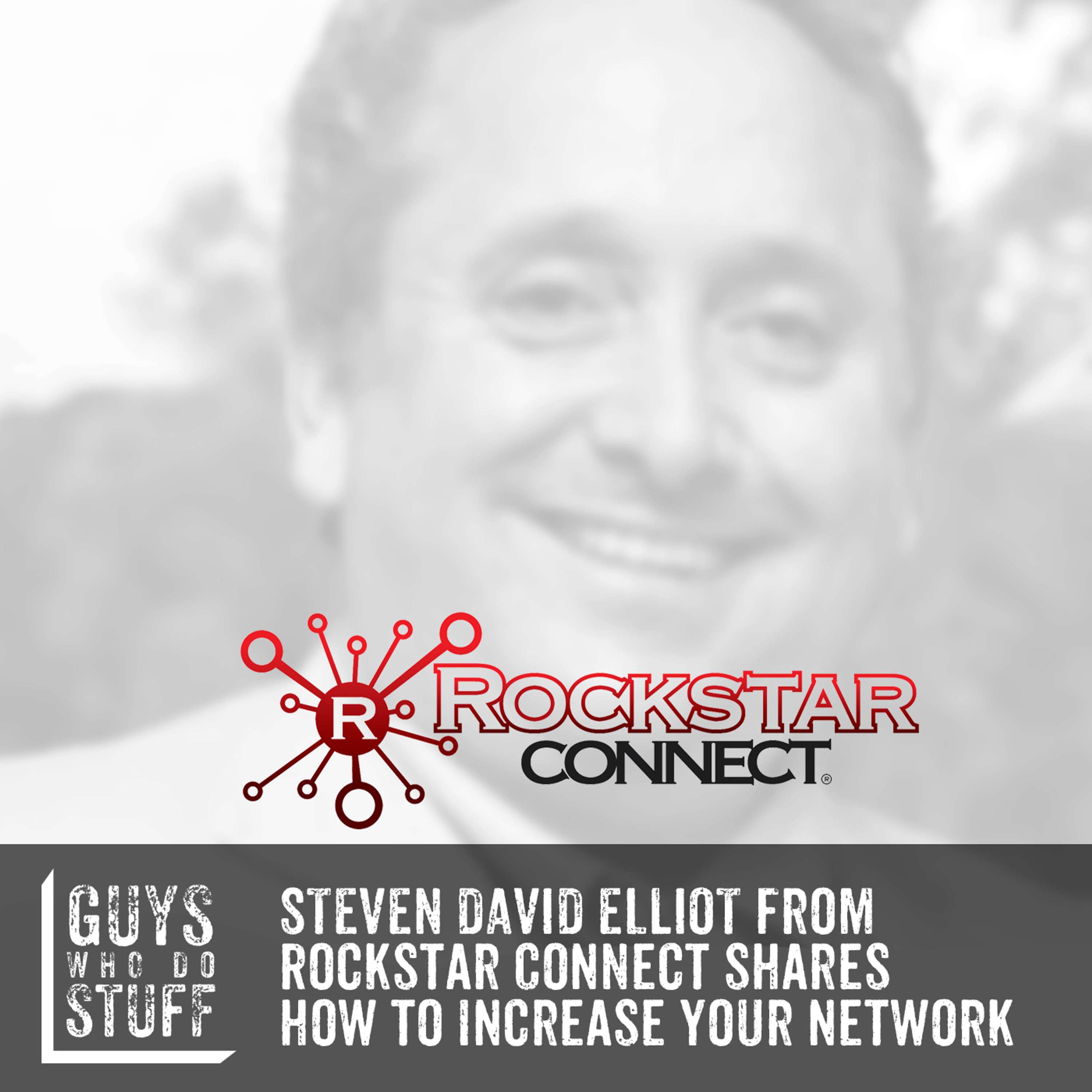 Steven David Elliot from Rockstar Connect shares how to increase your network