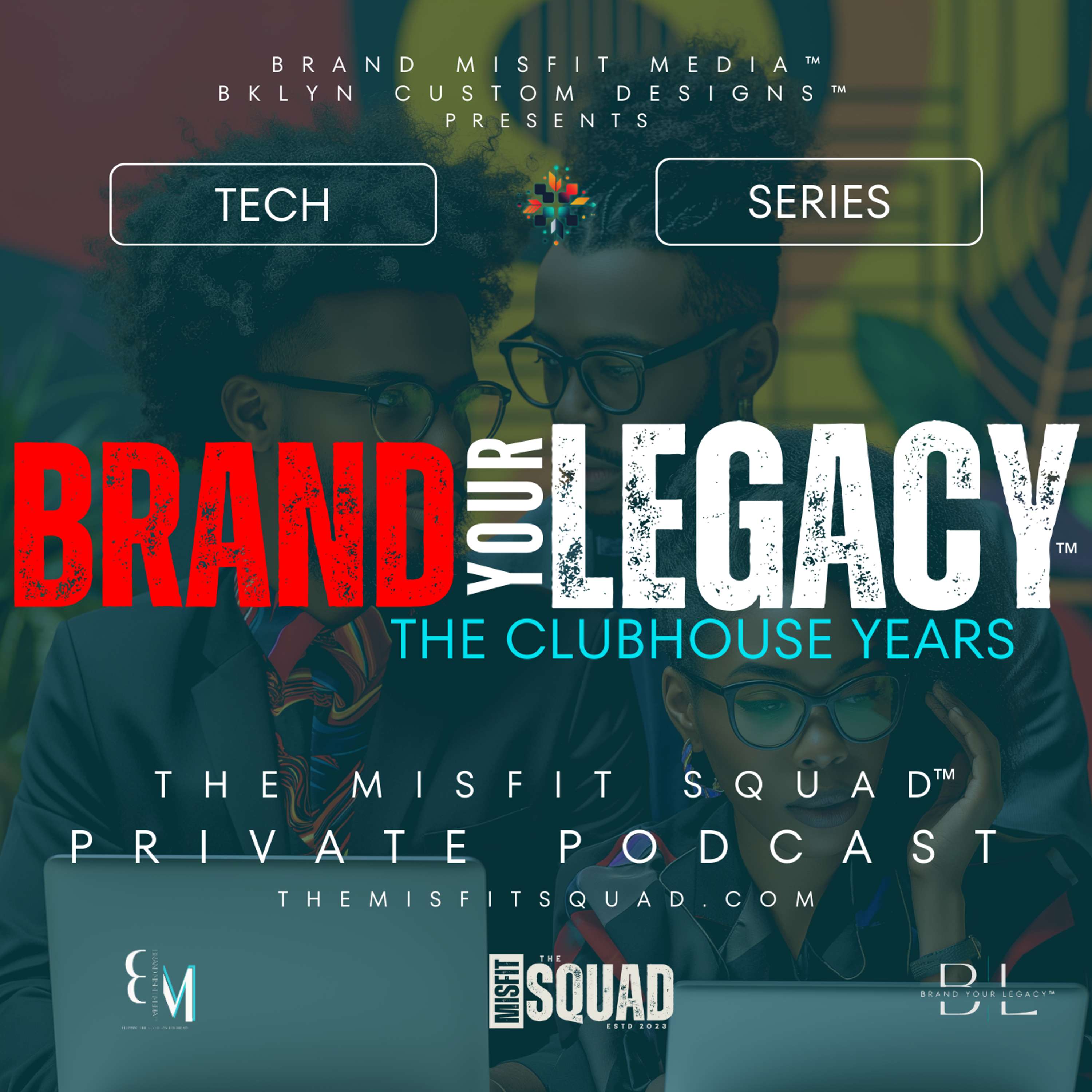 Brand Your Legacy™️: The Clubhouse Years