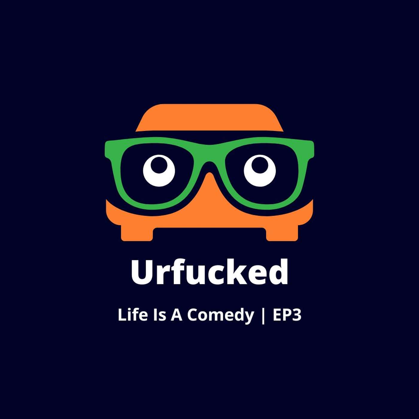 Urfucked- Life Is A Comedy EP3