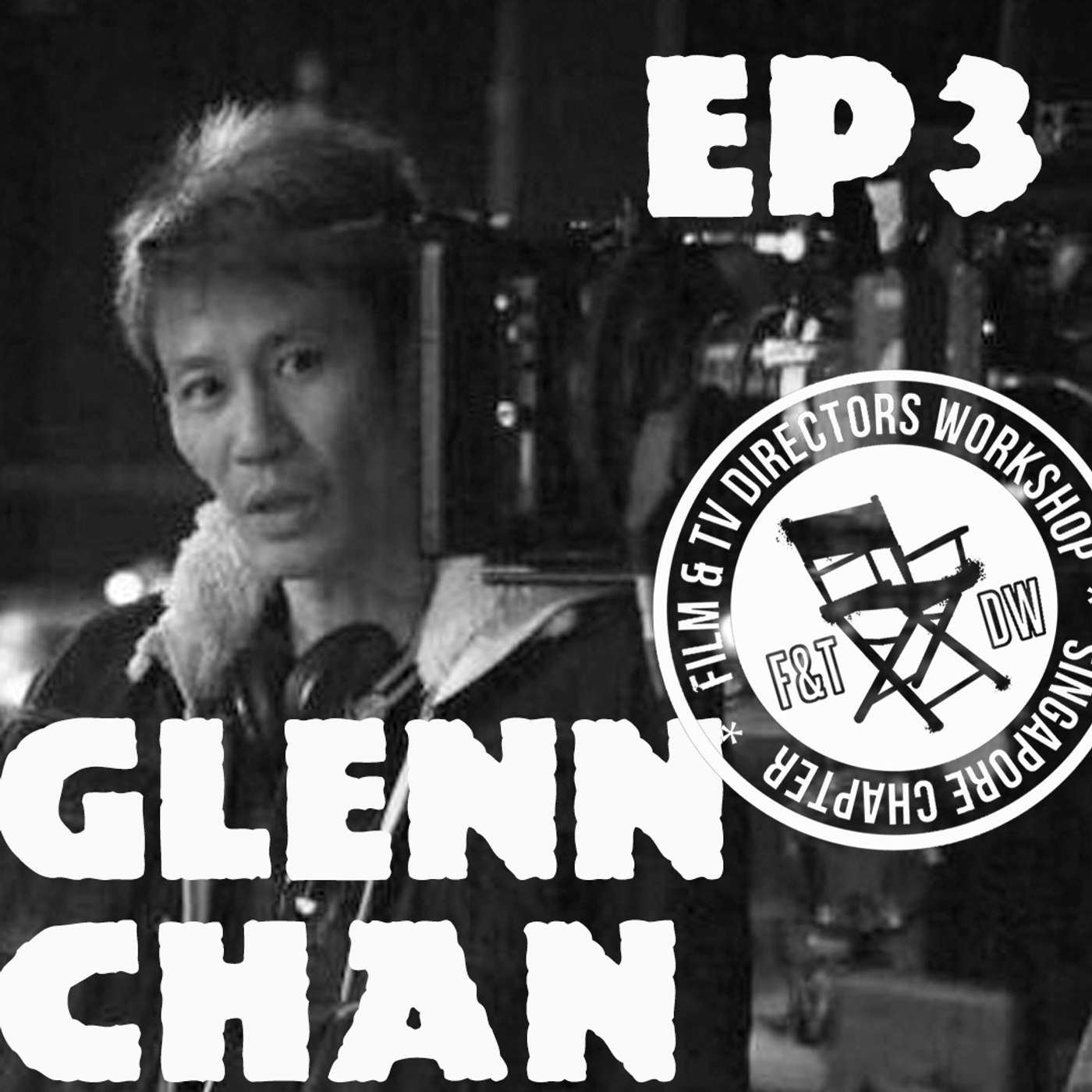 EP3 Talking with Director Glenn Chan - Part 1 of 2