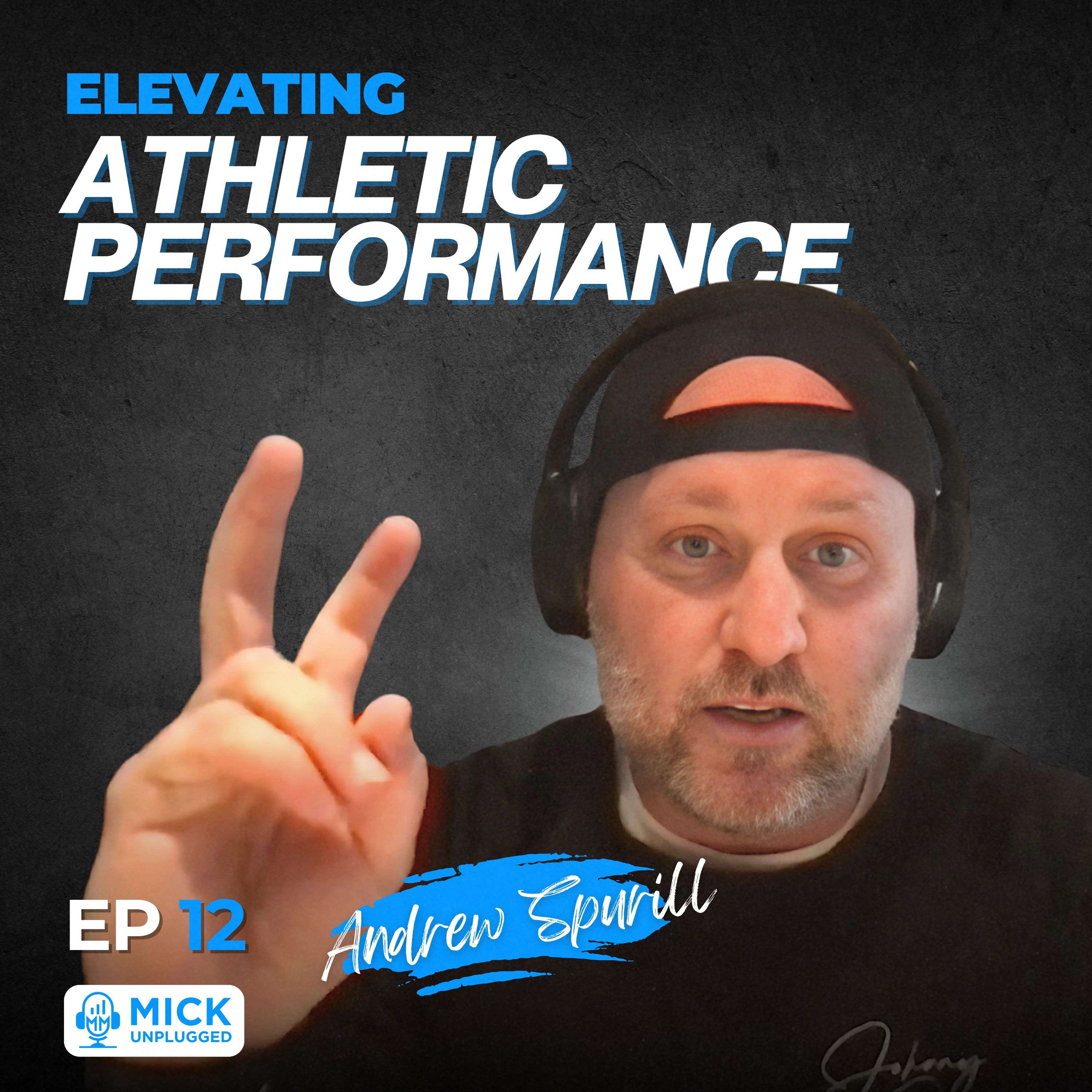 Andrew Spruill | Elevating Athletic Performance - Mick Unplugged [EP 12]