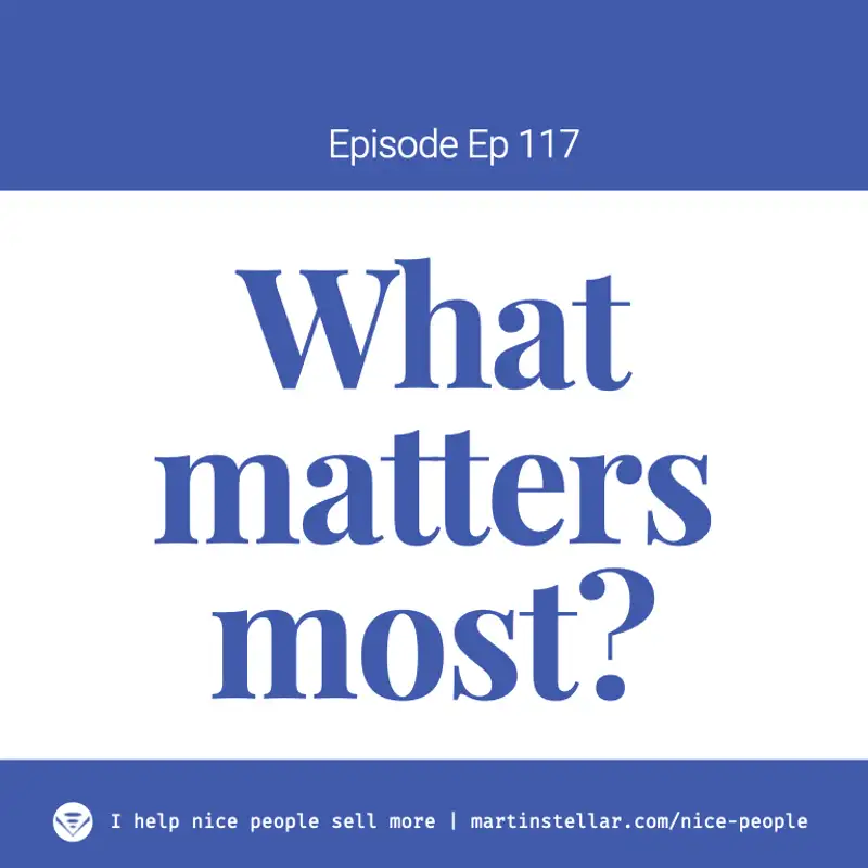 Ep 117: What matters most?