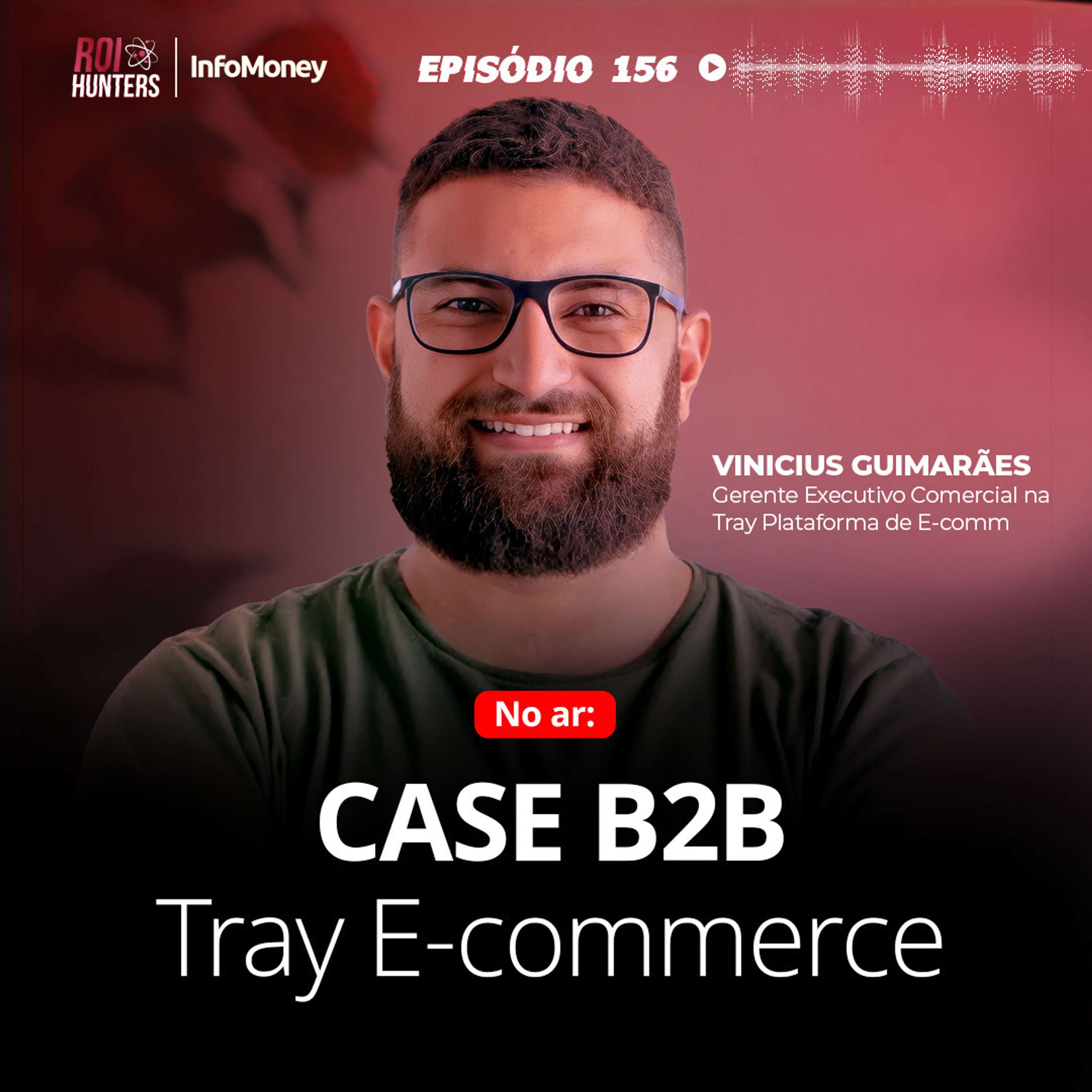 #156 - Case B2B Tray E-commerce com Vinicius Guimarães