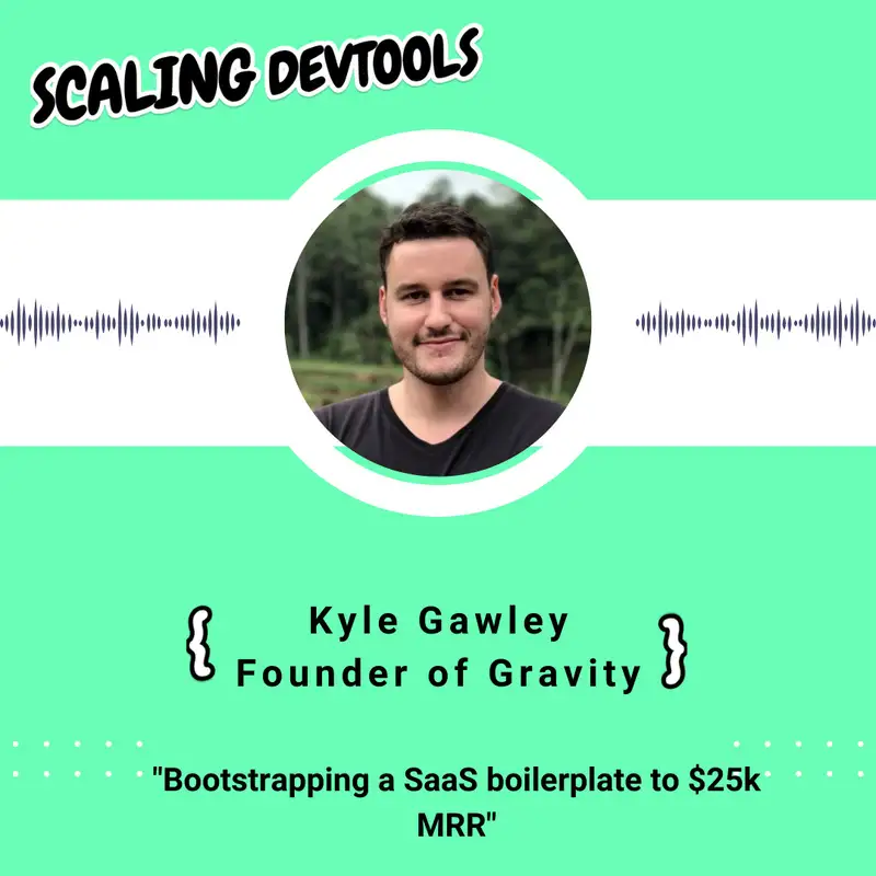 Bootstrapping a SaaS boilerplate to $25k MRR with Kyle Gawley from Gravity
