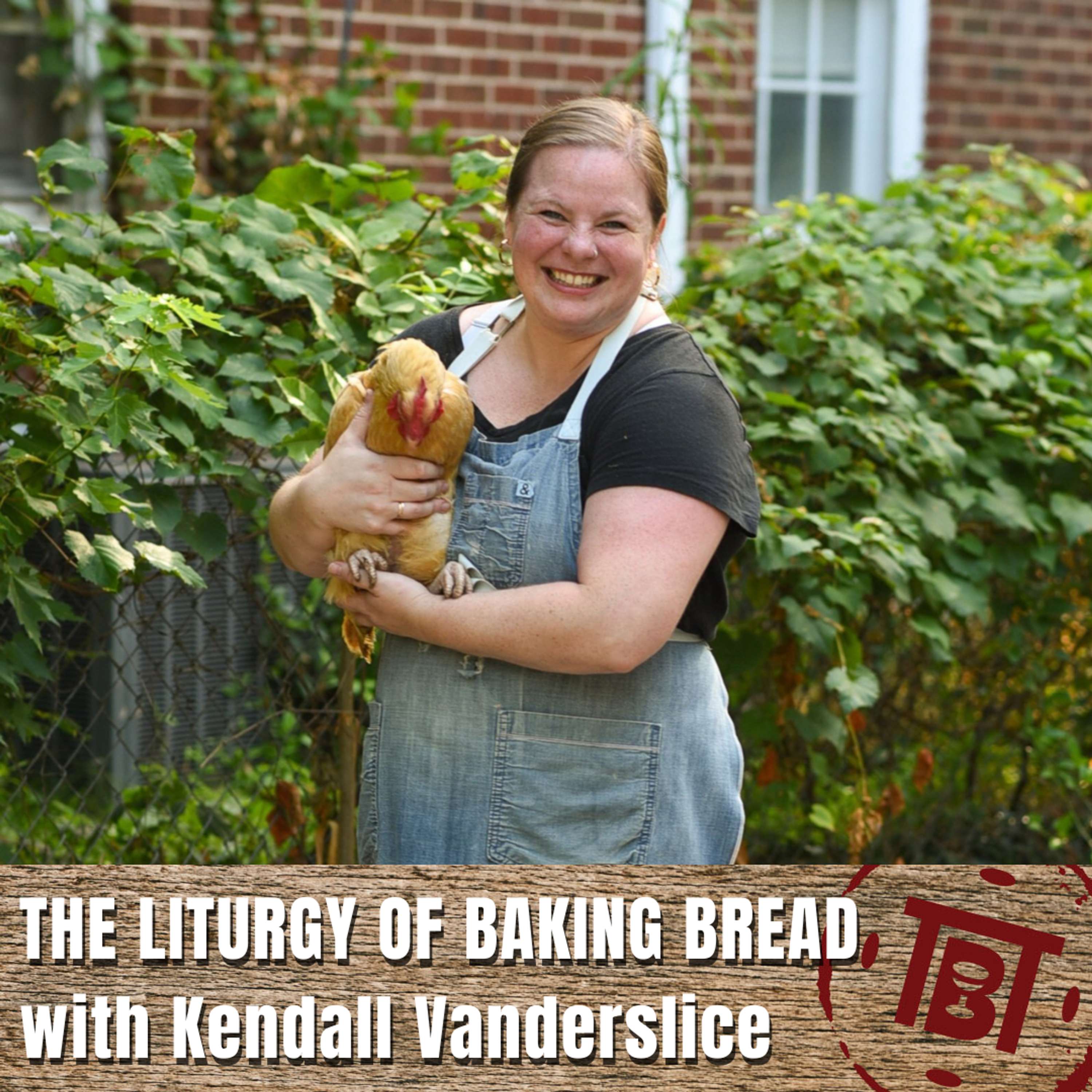 The Liturgy of Baking Bread with Kendall Vanderslice