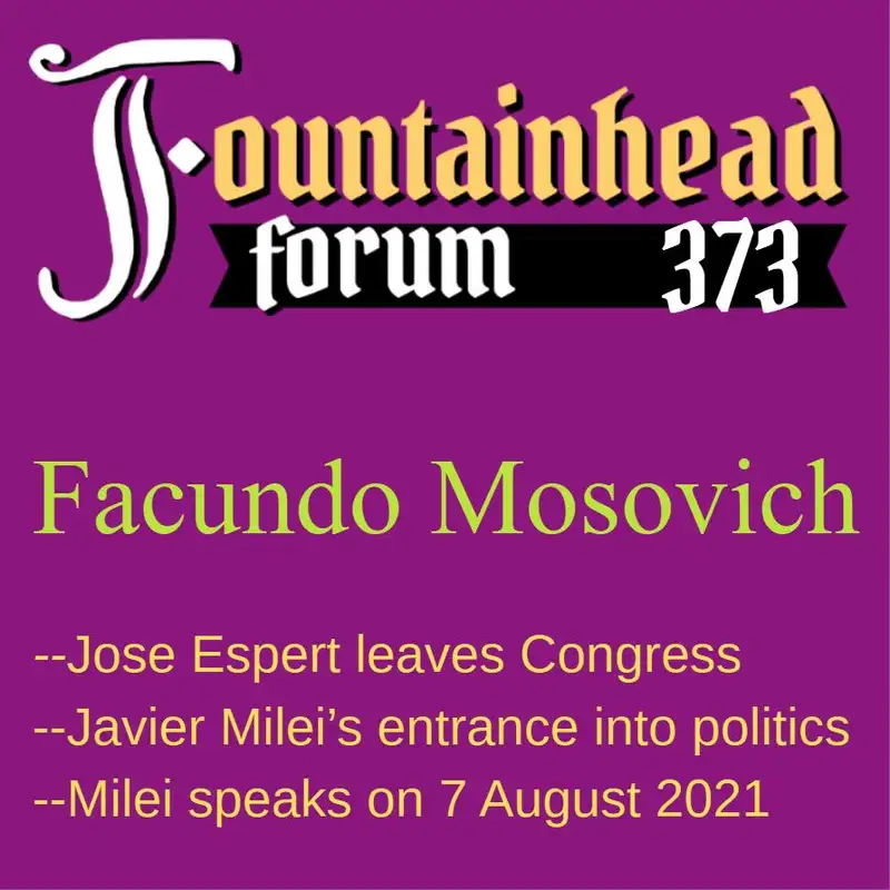 FF-373: Facundo Mosovich on Javier Milei's speech on 7 August 2021 when he entered politics