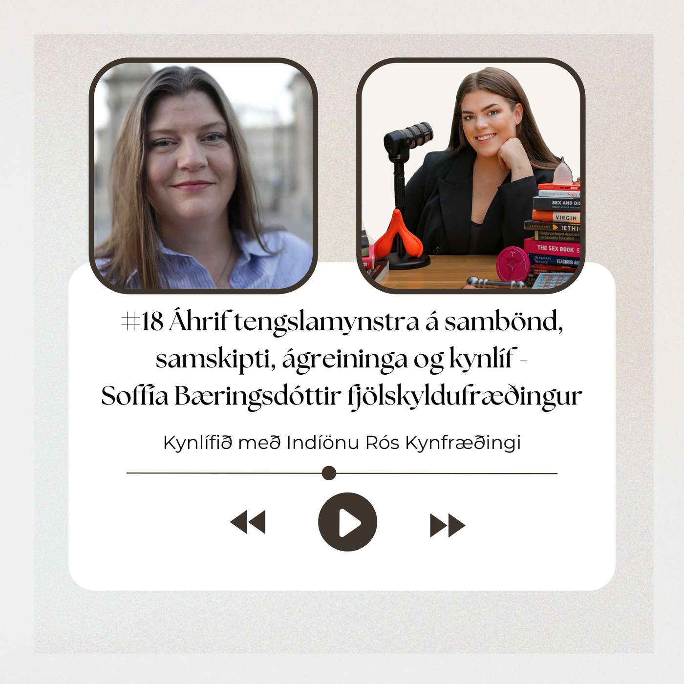 #18 Áhrif tengslamynstra á sambönd, samskipti, ágreininga og kynlíf - Soffía Bæringsdóttir fjölskyldufræðingur #18 Áhrif tengslamynstra á sambönd, samskipti, ágreininga og kynlíf - Soffía Bæringsdóttir fjölskyldufræðingur