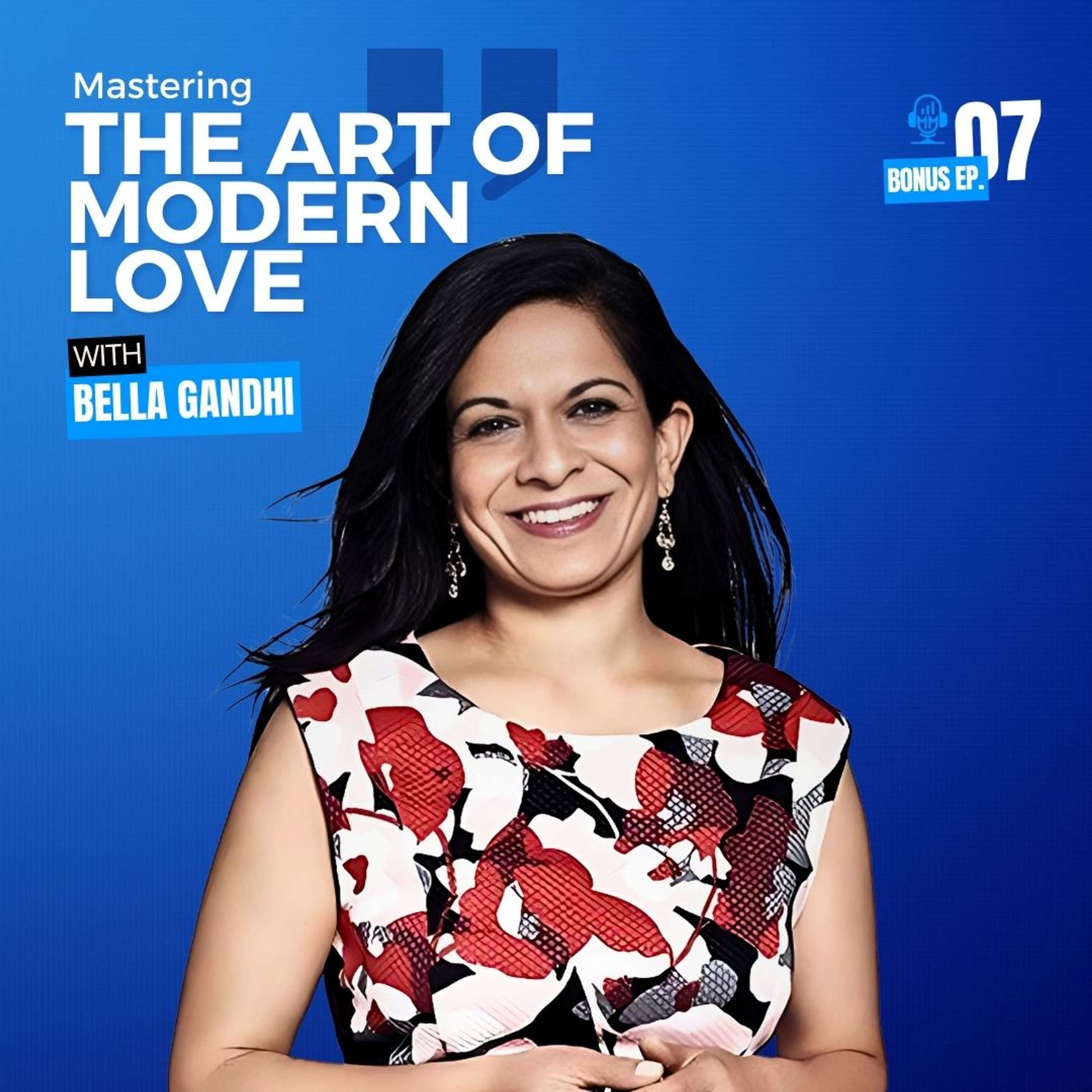 cover of episode Bonus Episode 7 |  Bella Gandhi - Mastering the Art of Modern Love - Mick Unplugged