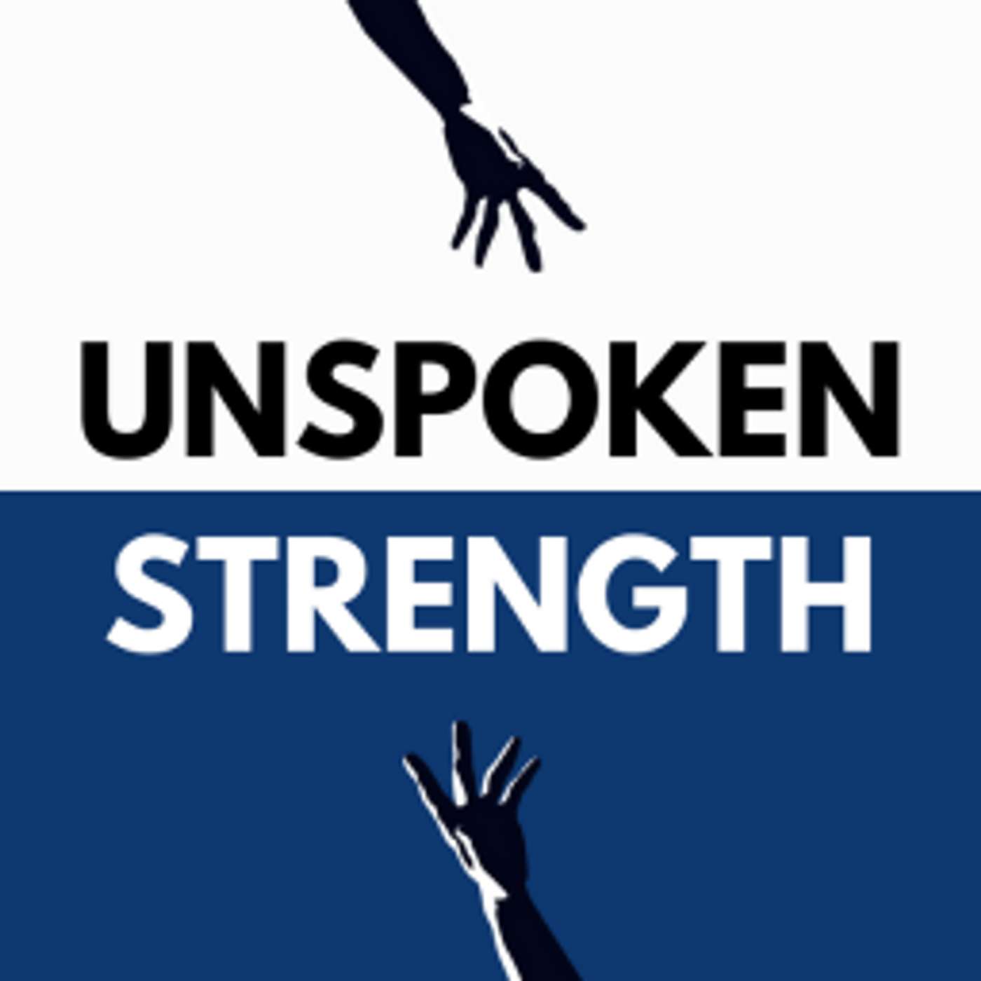 Unspoken Strength Podcast