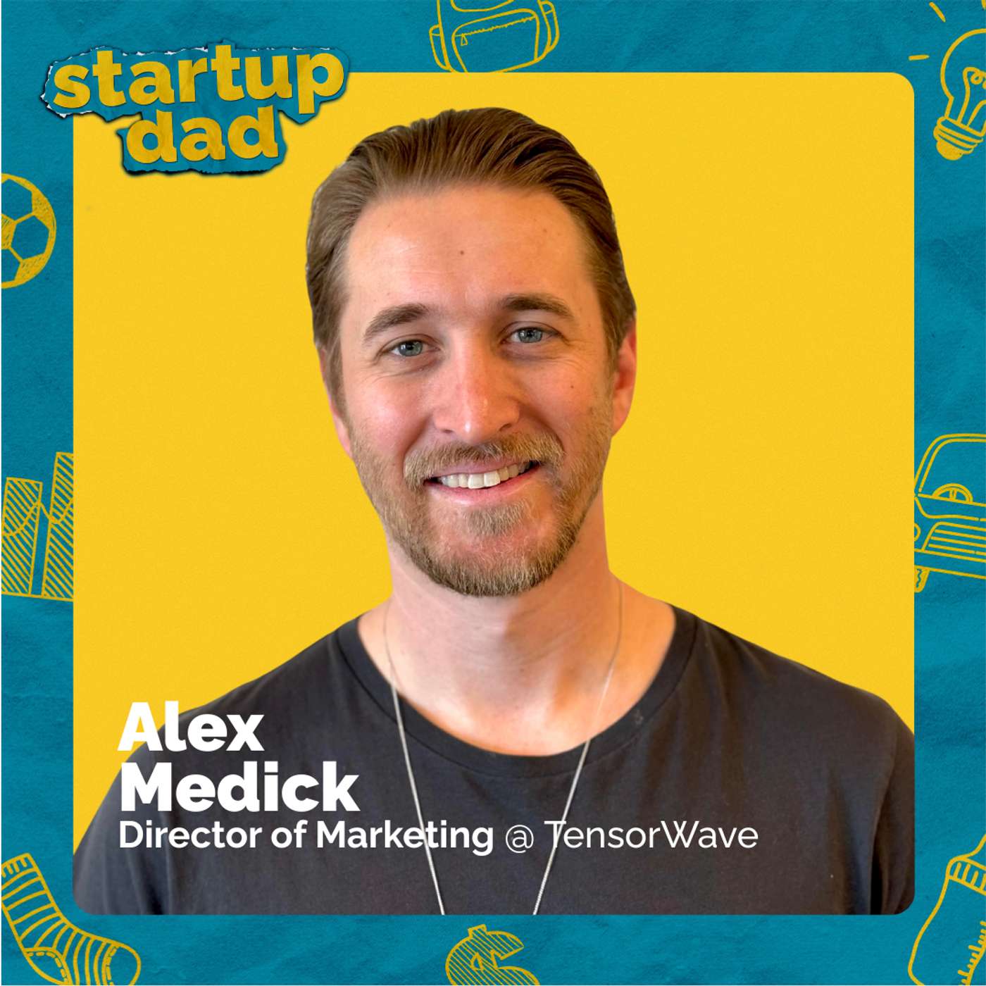 Juggling Startup Life and Single Parenting | Alex Medick (Dad of 2, TensorWave)