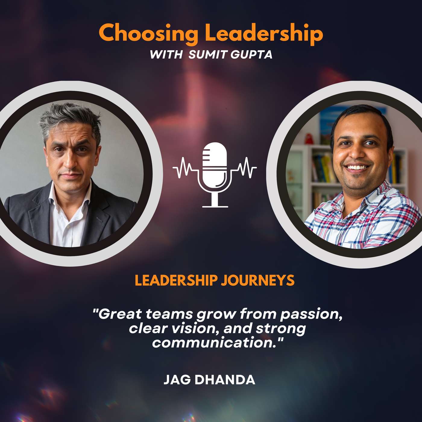 Leadership Journeys [247] - Jag Dhanda -  "Great teams grow from passion, clear vision, and strong communication."