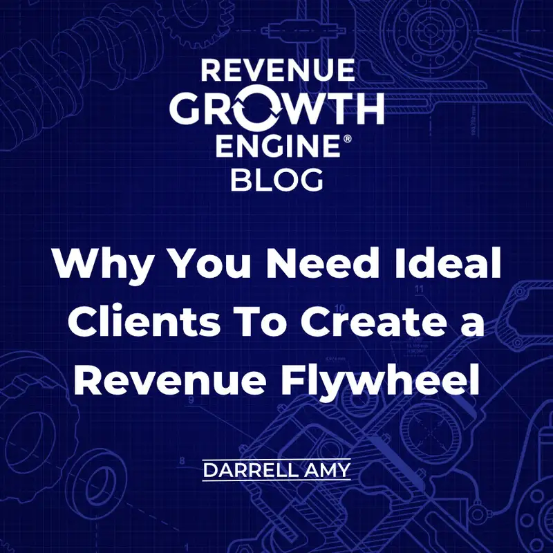 Why You Need Ideal Clients To Create a Revenue Flywheel 