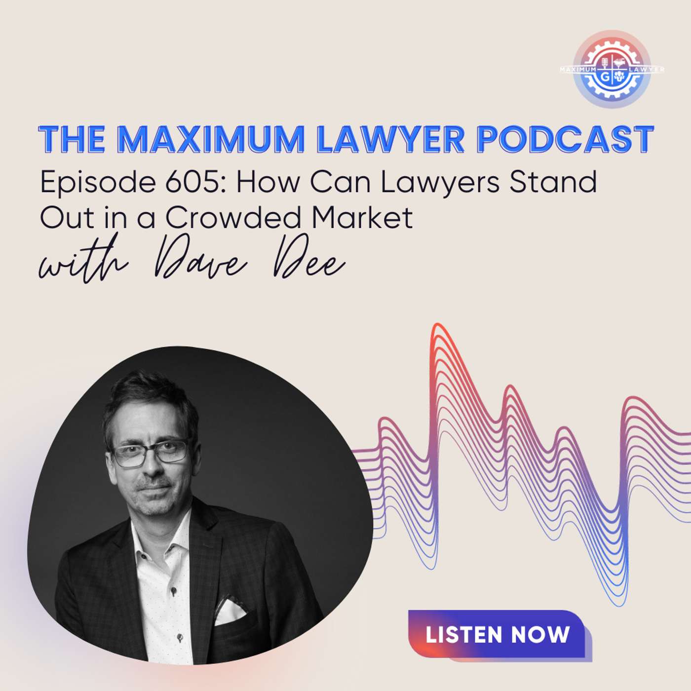 How Can Lawyers Stand Out in a Crowded Market with Dave Dee