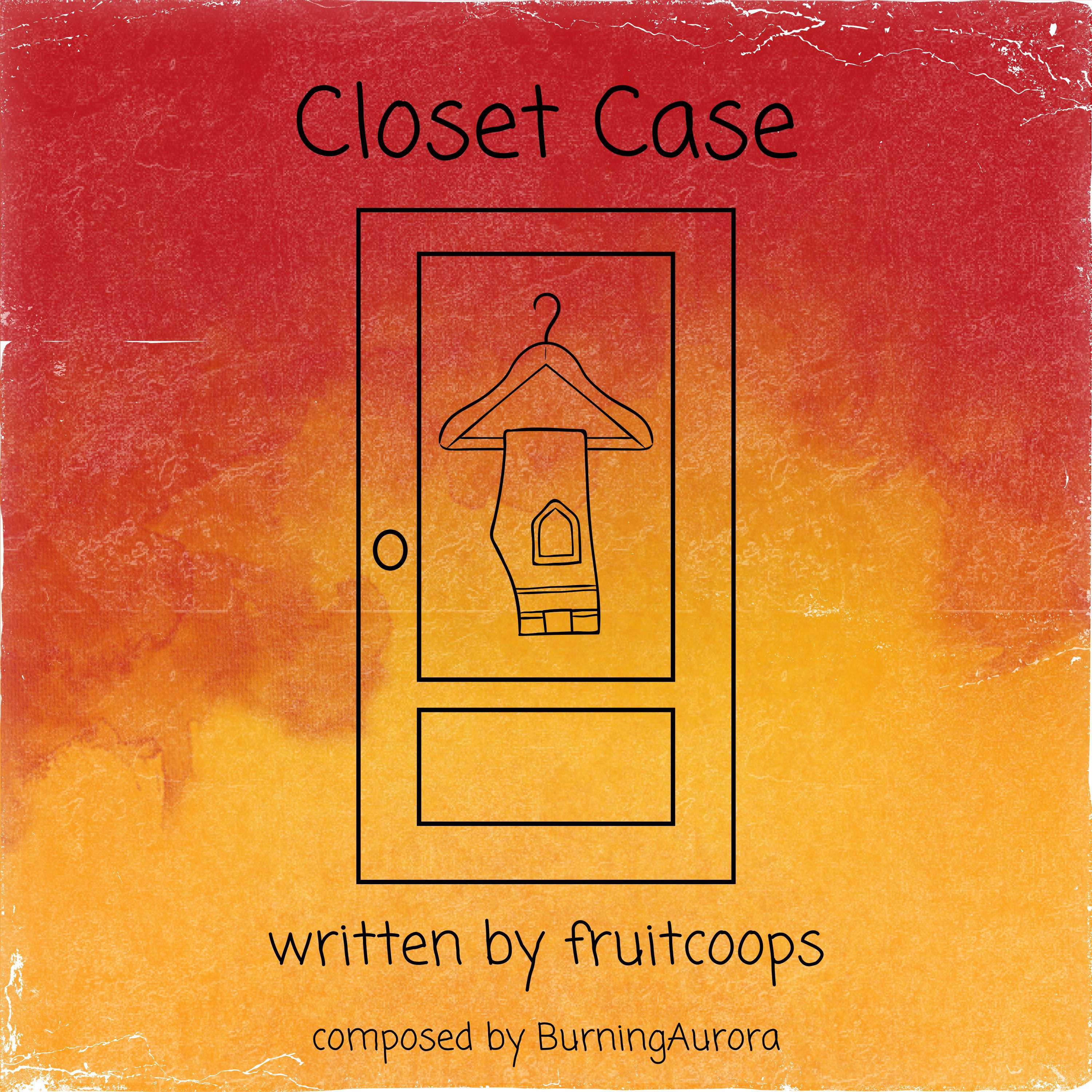 Closet Case by fruitcoops