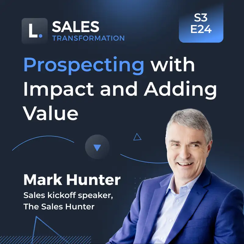 698 - Prospecting with Impact and Adding Value, with Mark Hunter