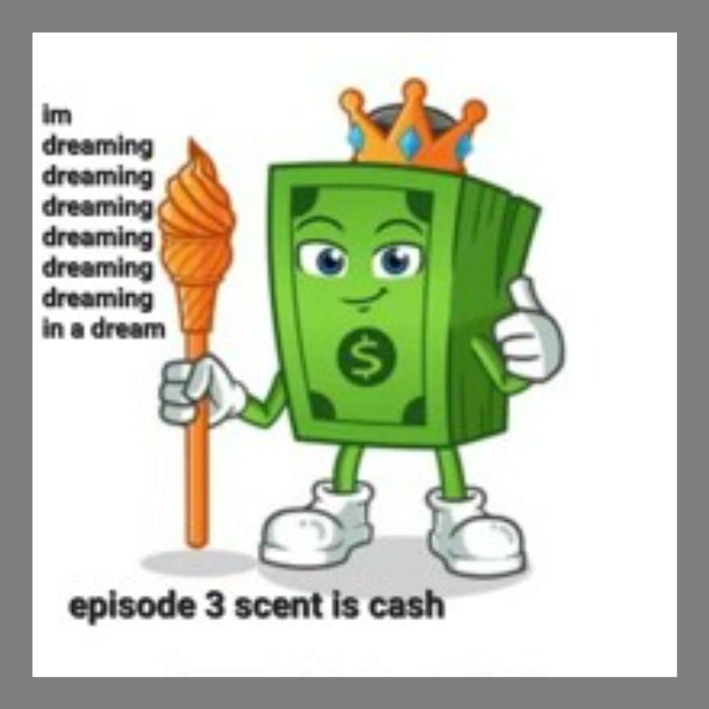im dreaming dreaming dreaming dreaming dreaming dreaming in a dream episode 3 scent is cash episode artwork