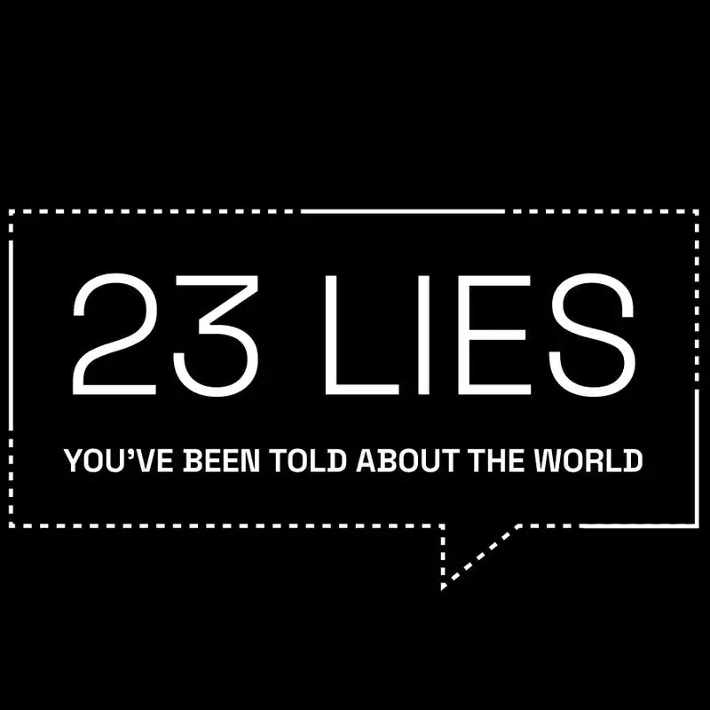 Lies You've Been Told About the World