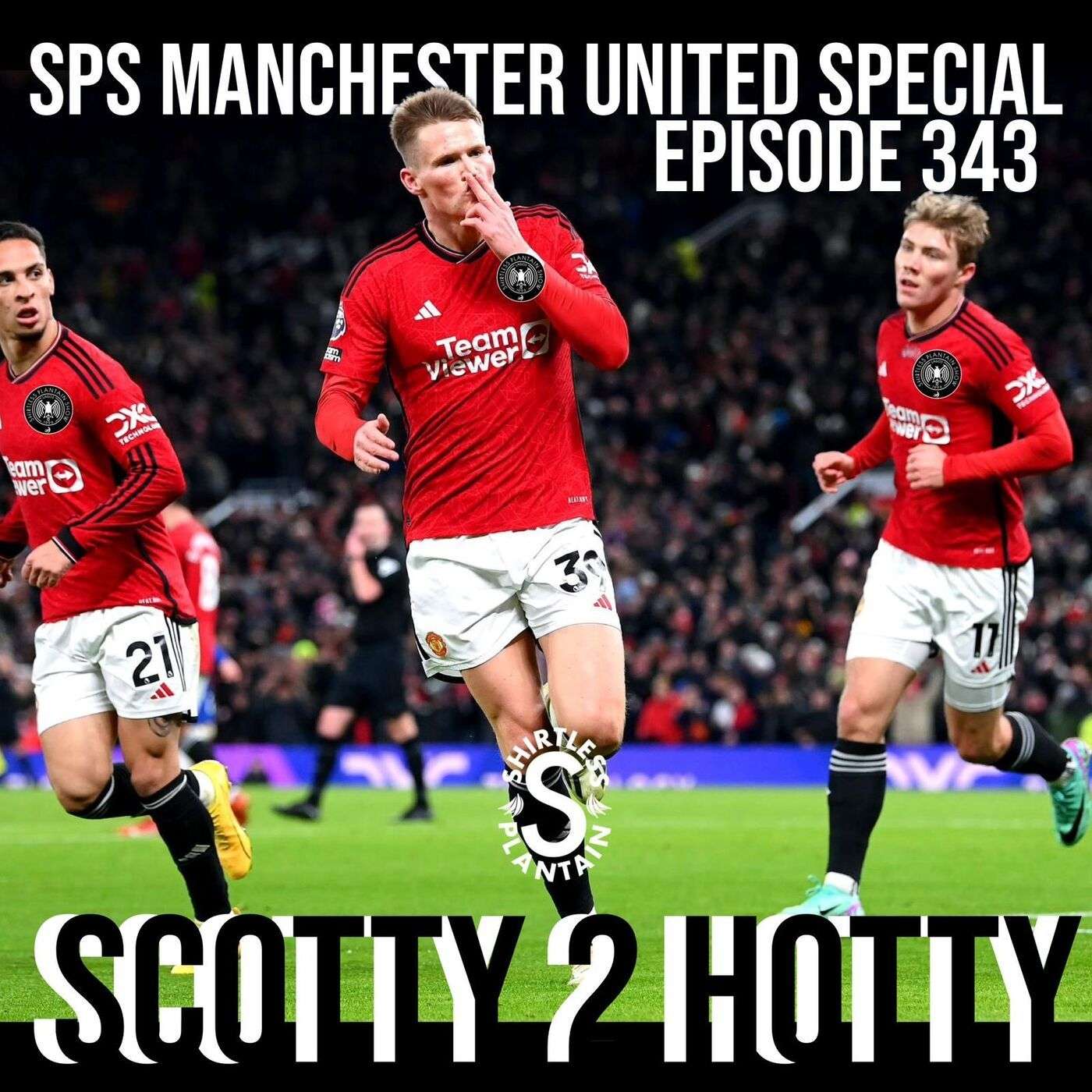 SPS Man Utd Edition - Scotty 2 Hotty - Episode 343