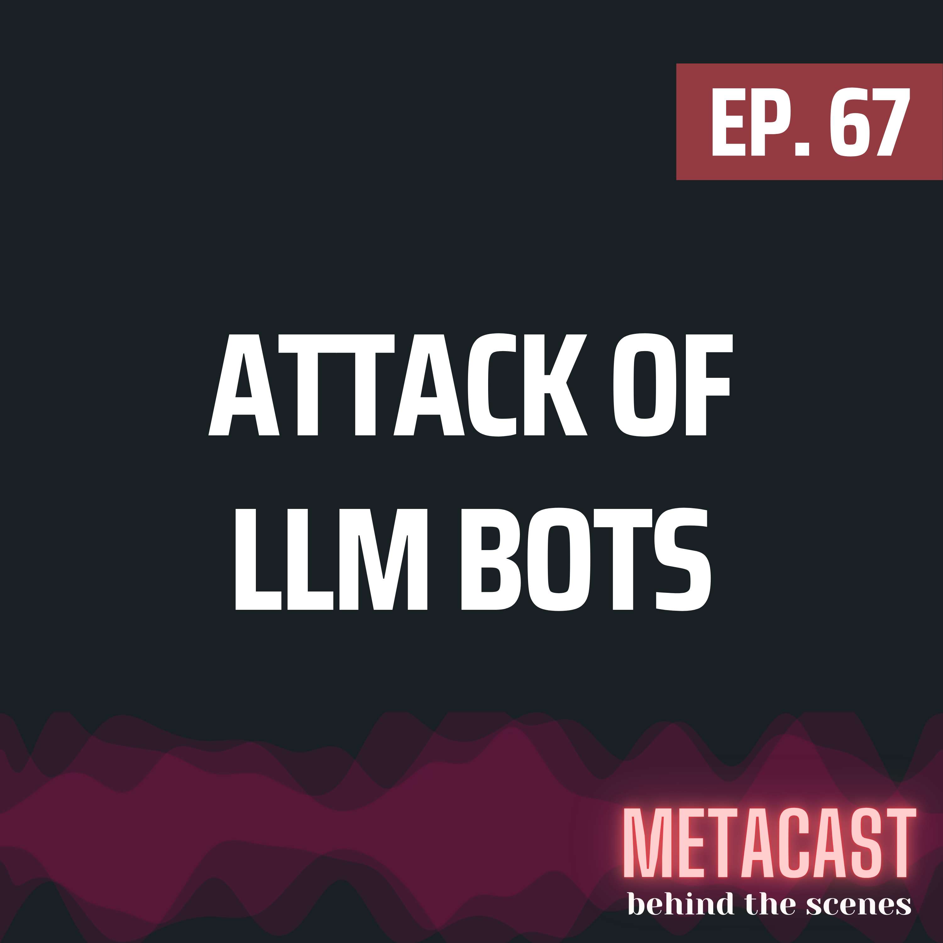 67. Attack of LLM bots - podcast episode cover