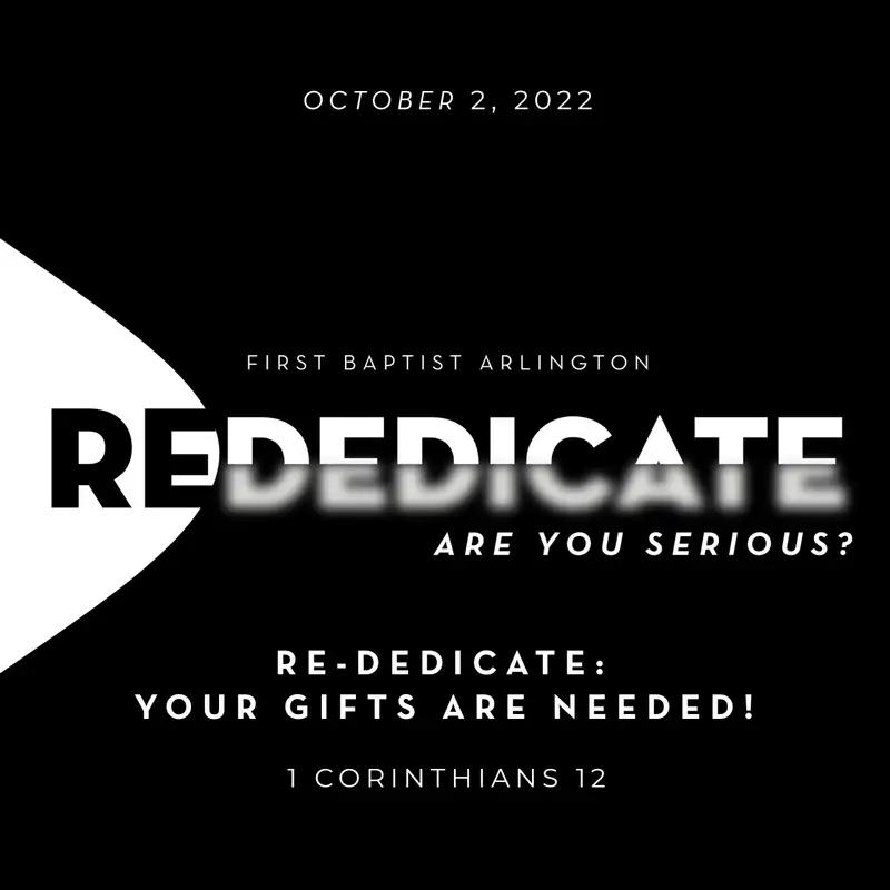 Re-Dedicate: Your Gifts are Needed! (October 2, 2022)