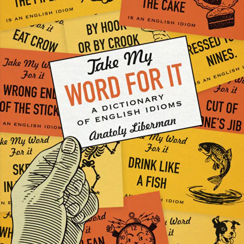 Hear, hear! Talking English idioms that really take the cake with Anatoly Liberman.